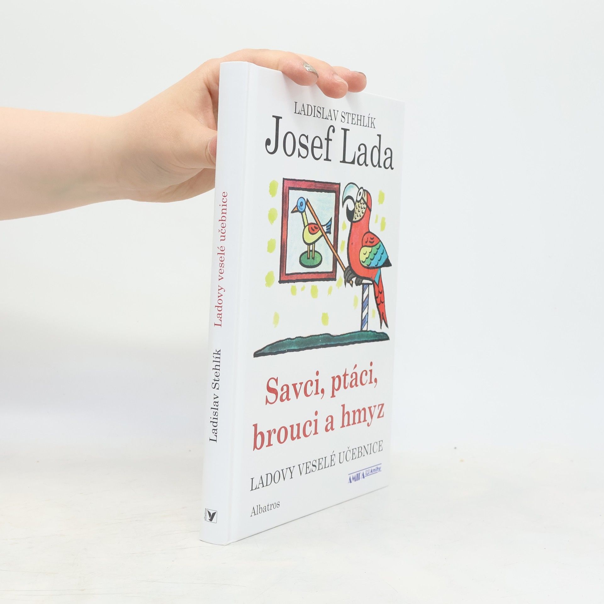 Ladislav Stehlík Ladovy veselé učebnice. Savci, ptáci, brouci a hmyz