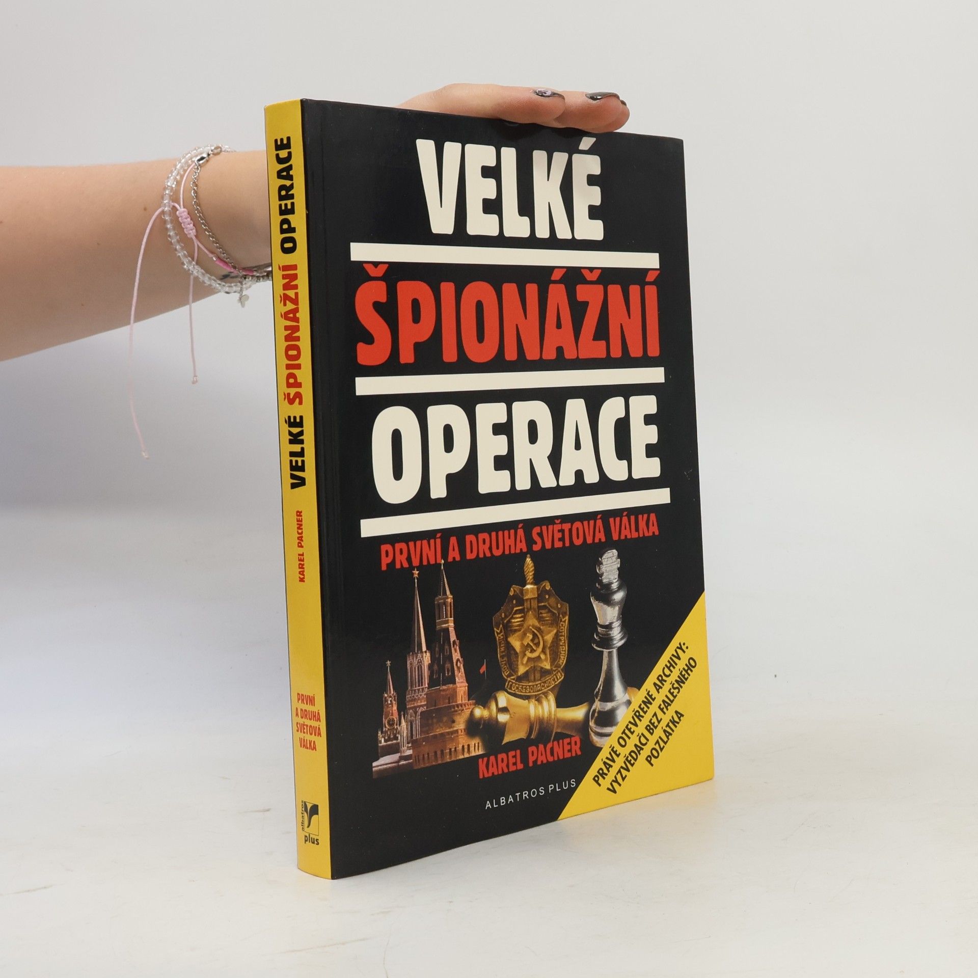 Karel Pacner Velké špionážní operace: První a druhá světová válka