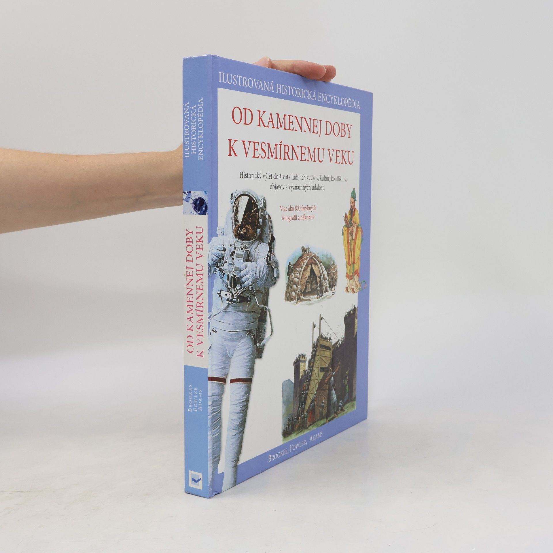 Collectif d'auteurs Ilustrovaná historická encyklopédia: Od kamennej doby k vesmírnemu veku