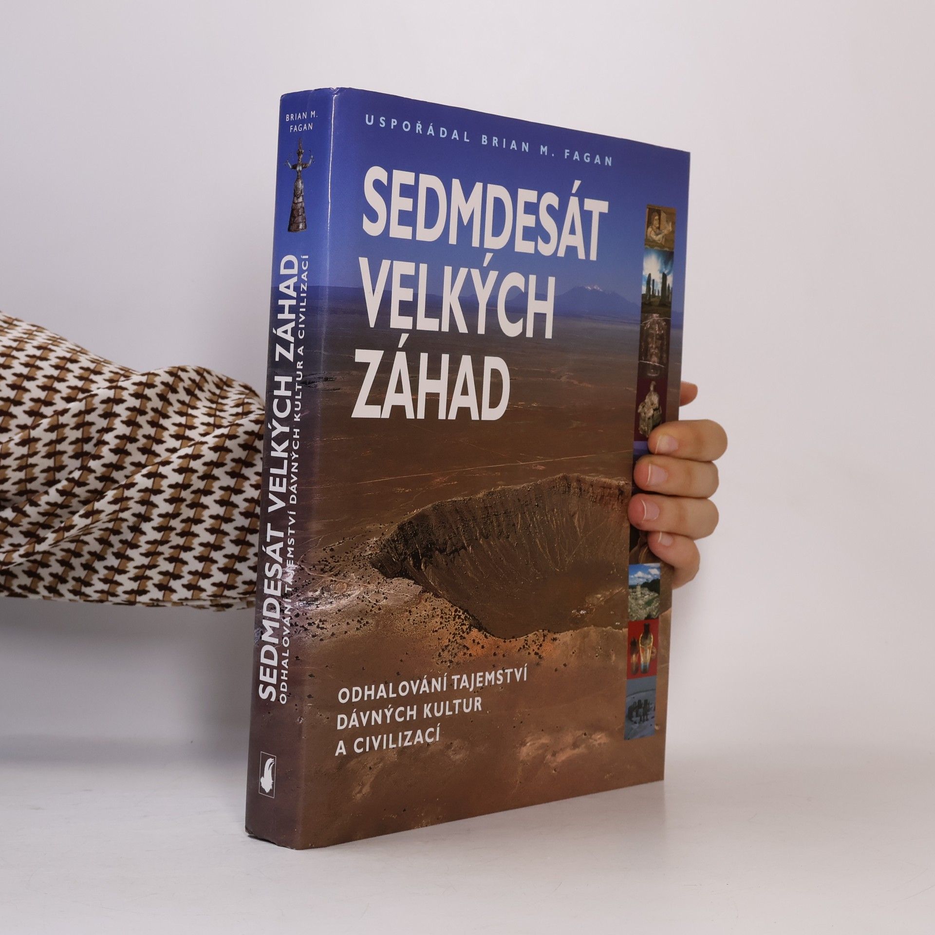 Brian M. Fagan Sedmdesát velkých záhad. Odhalování tajemství dávných kultur a civilizací