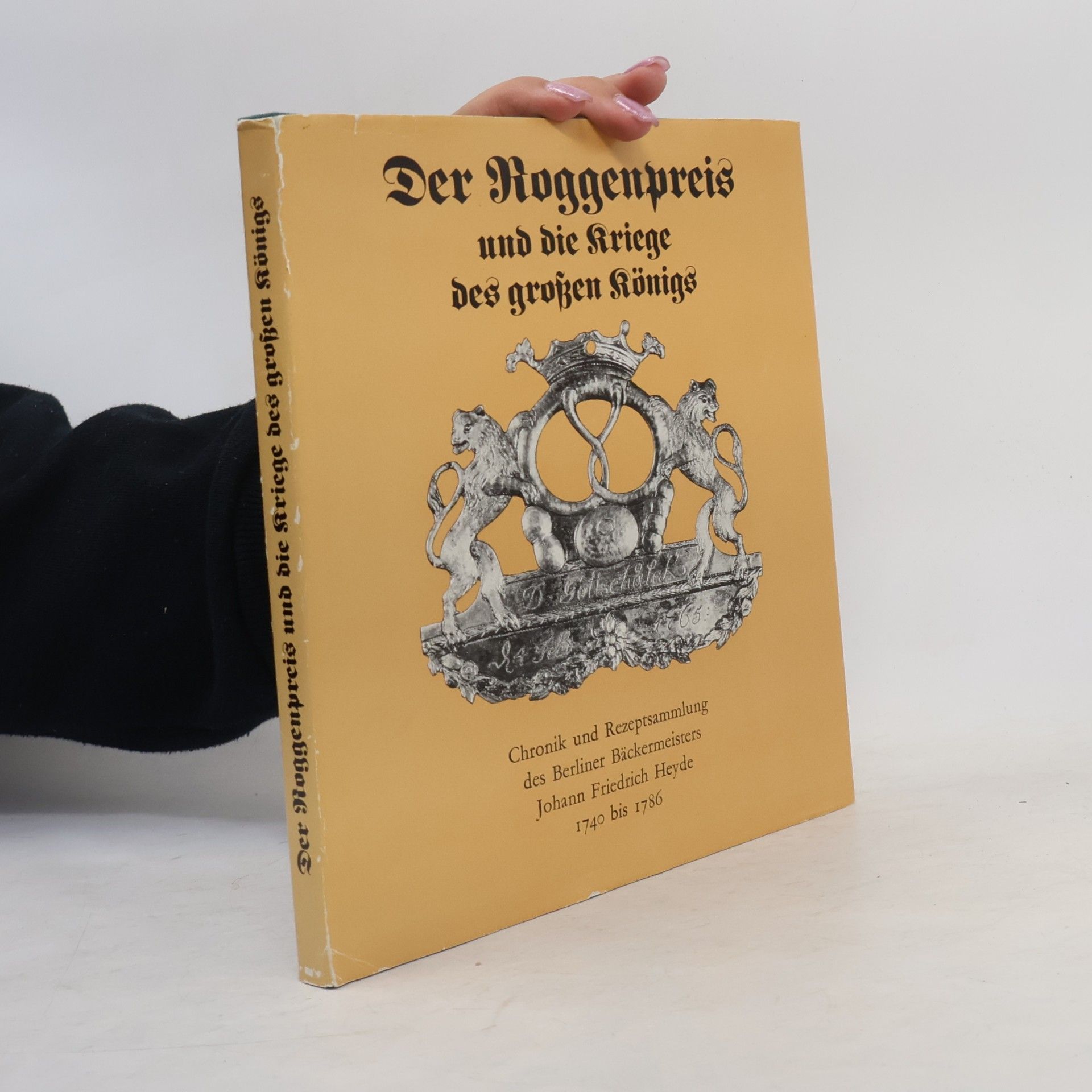 Johann Friedrich Heyde Der Roggenpreis und die Kriege des grossen Königs