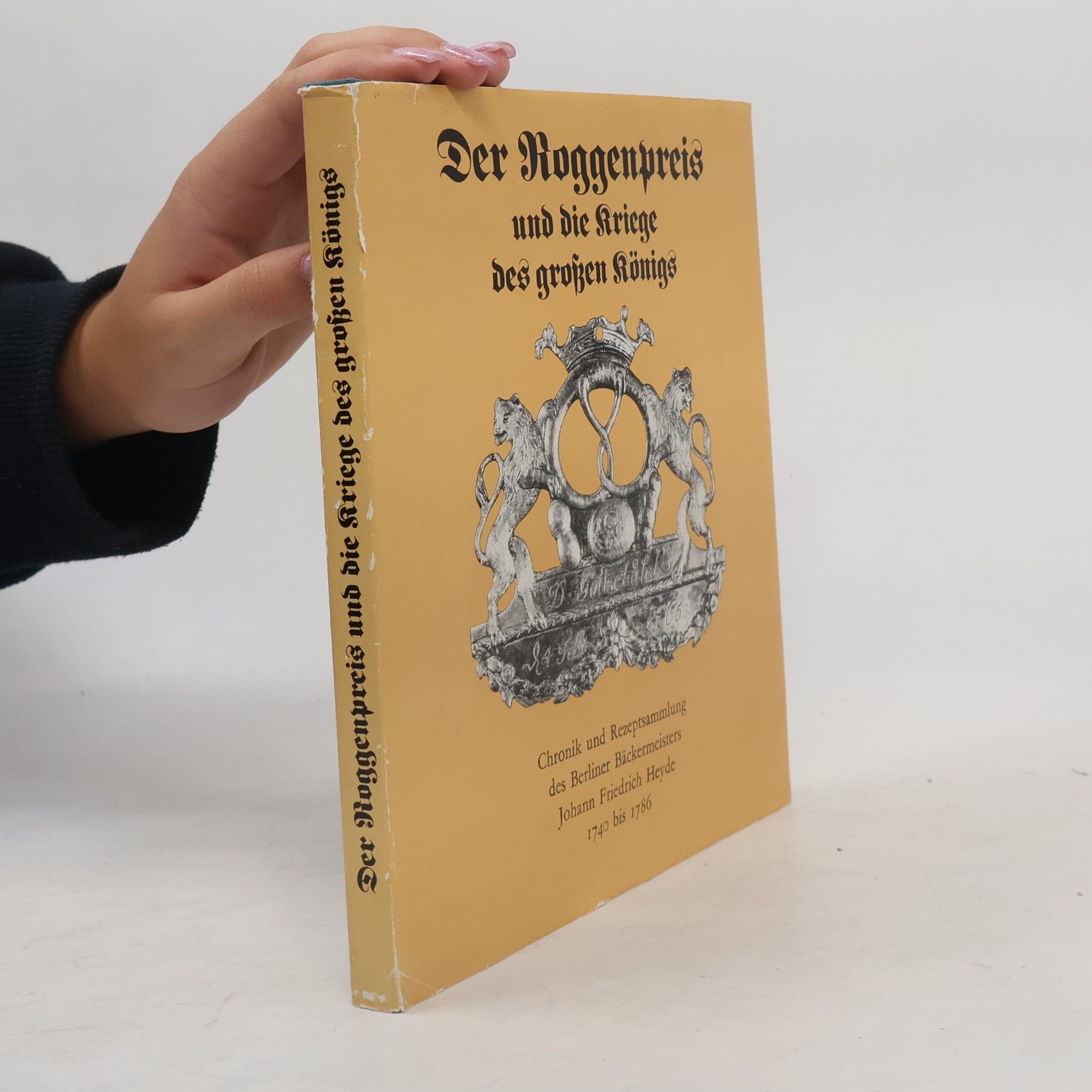 Johann Friedrich Heyde Der Roggenpreis und die Kriege des grossen Königs