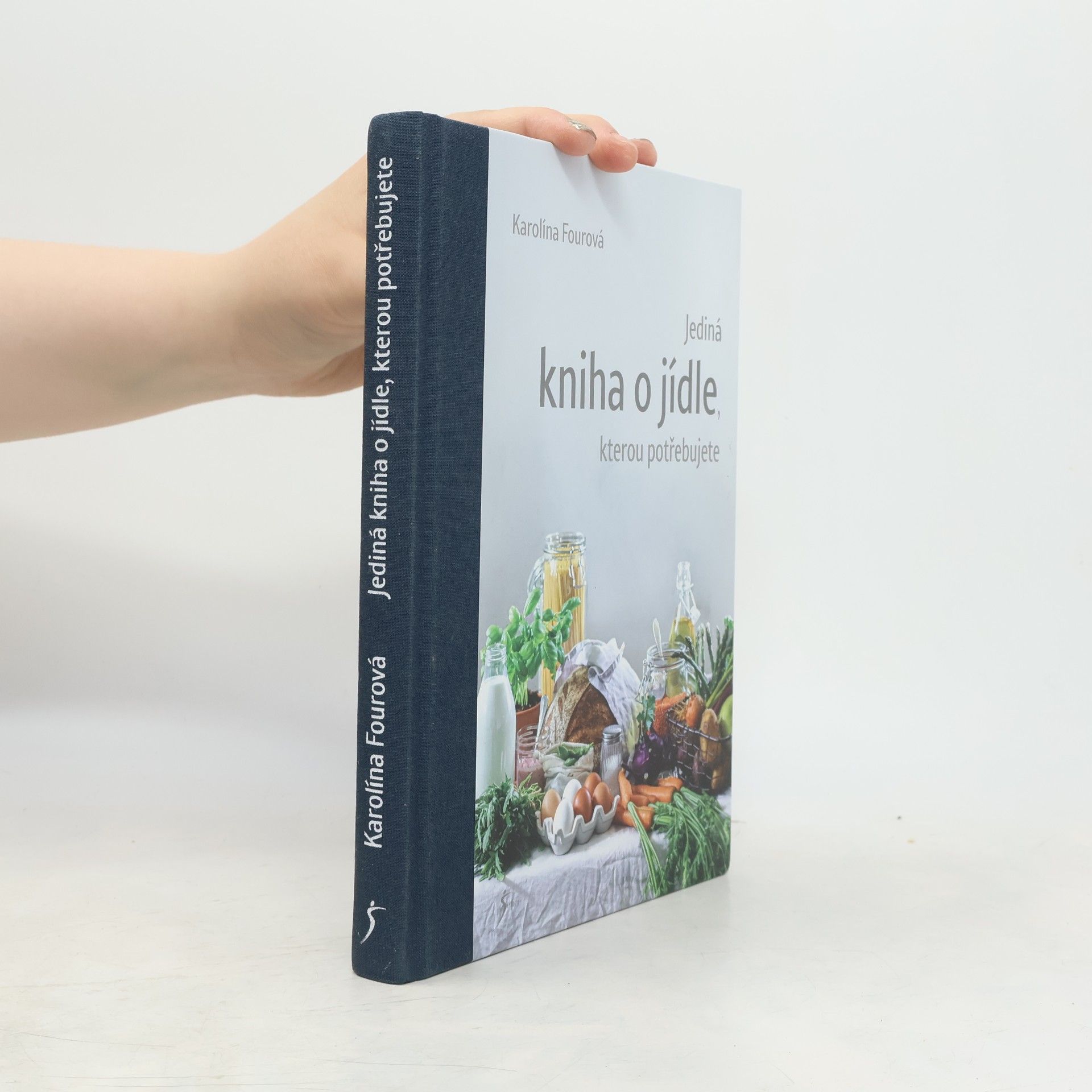 Karolína Fourová Jediná kniha o jídle, kterou potřebujete