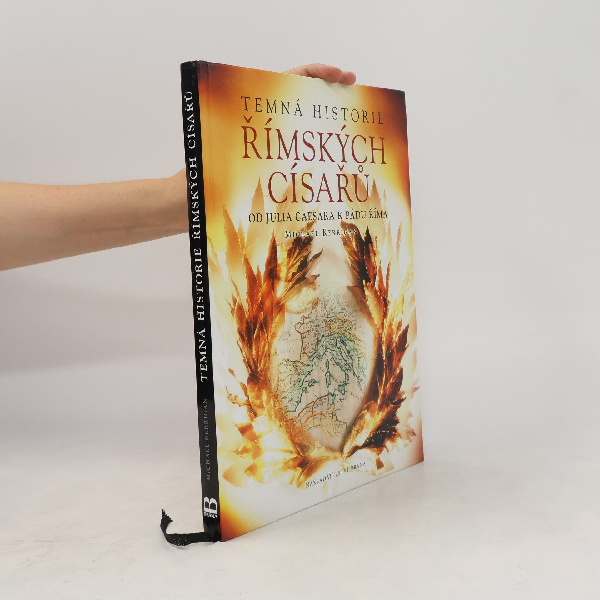 Michael Kerrigan Temná historie římských císařů : Od Julia Caesara k pádu Říma