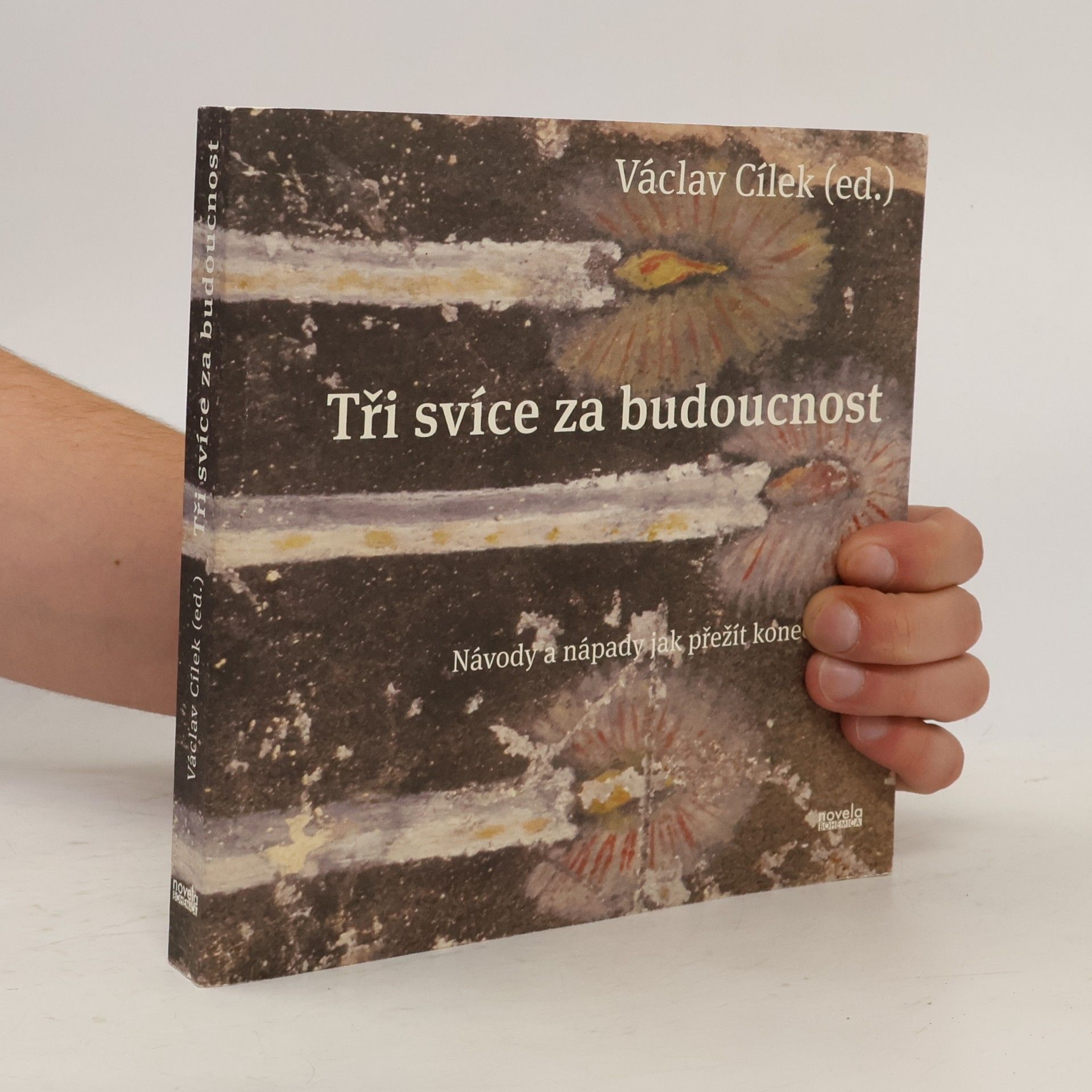 Václav Cílek Tři svíce za budoucnost: Návody a nápady jak přežít konec světa