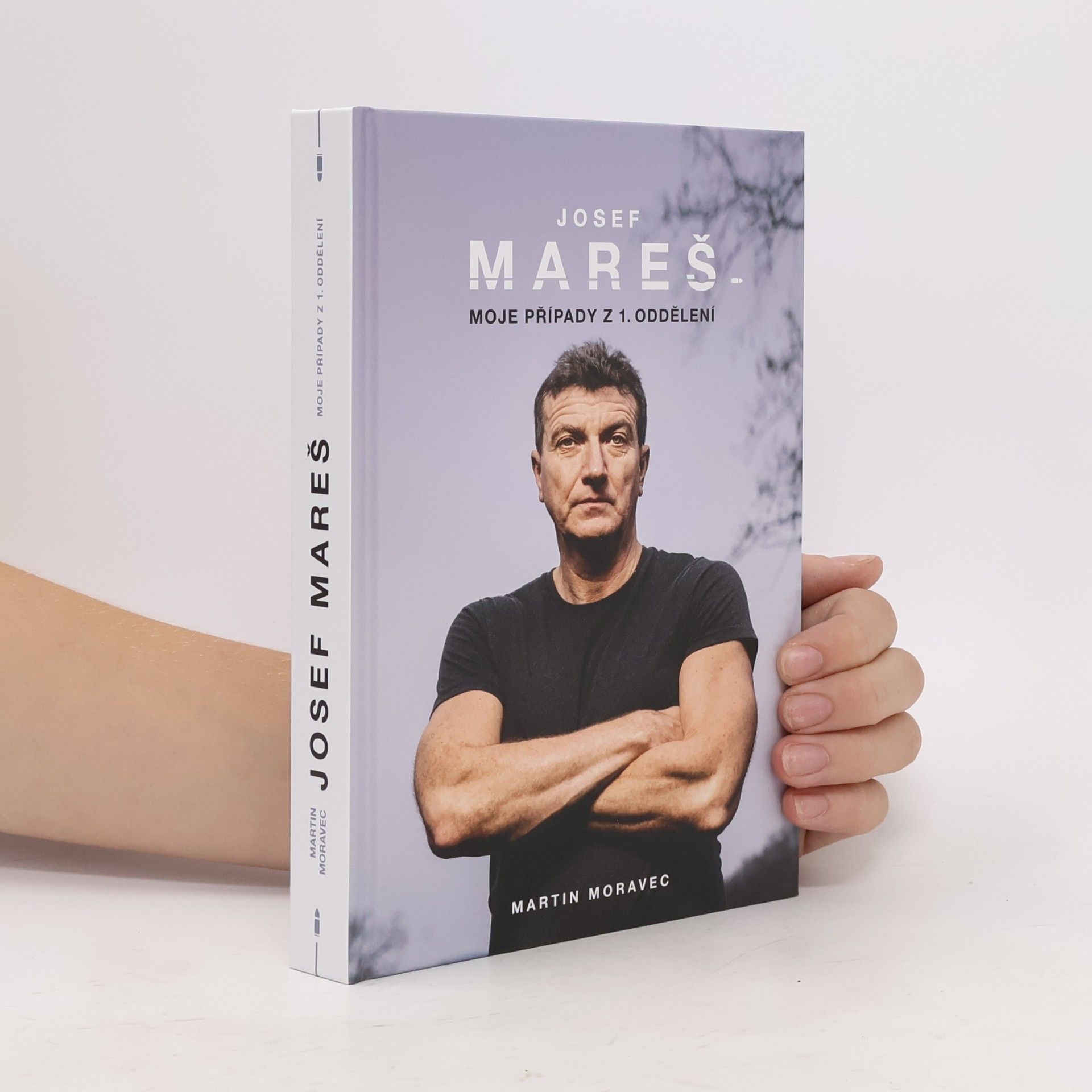 Martin Moravec Josef Mareš: Moje případy z 1. oddělení
