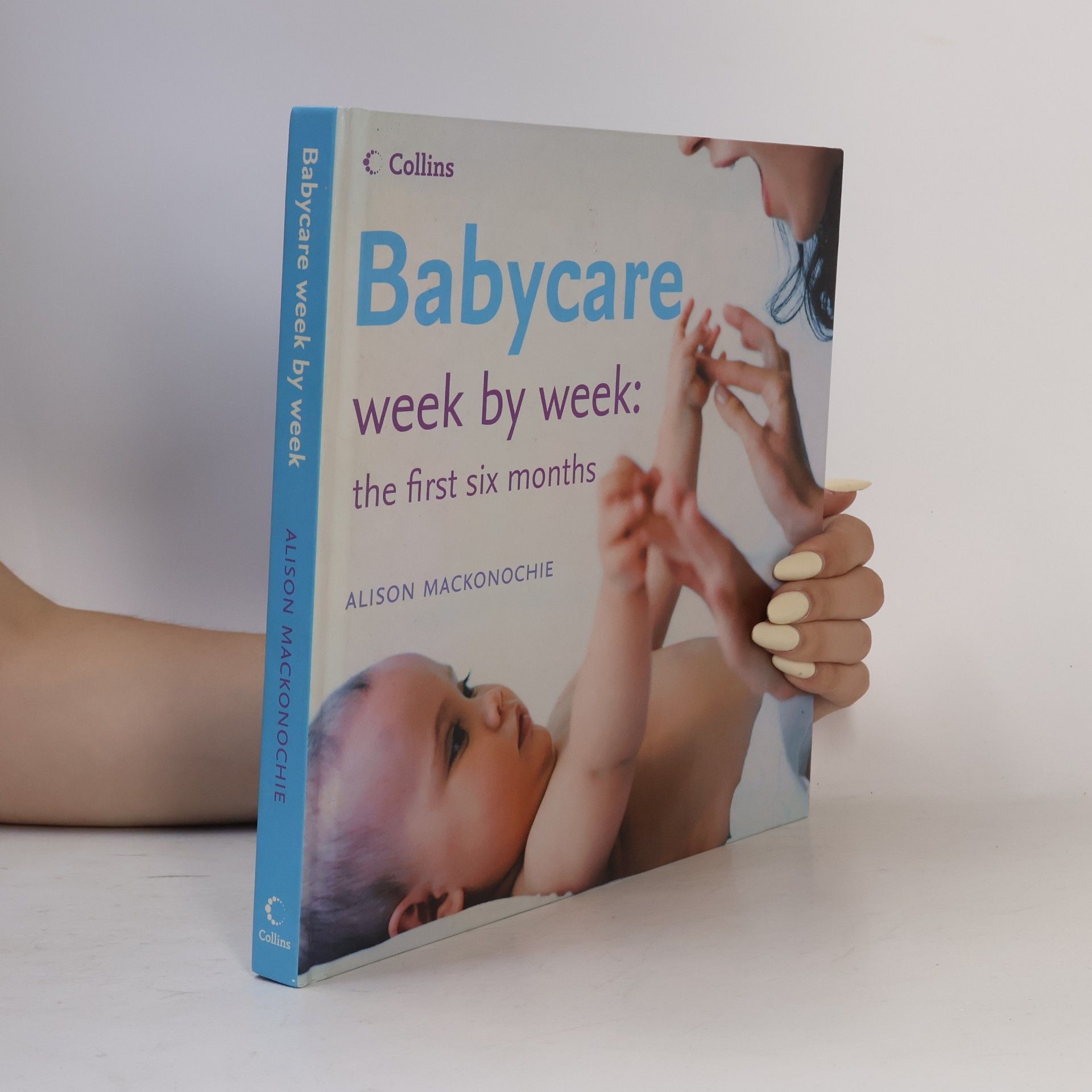 Alison Mackonochie Babycare week by week : the first six months