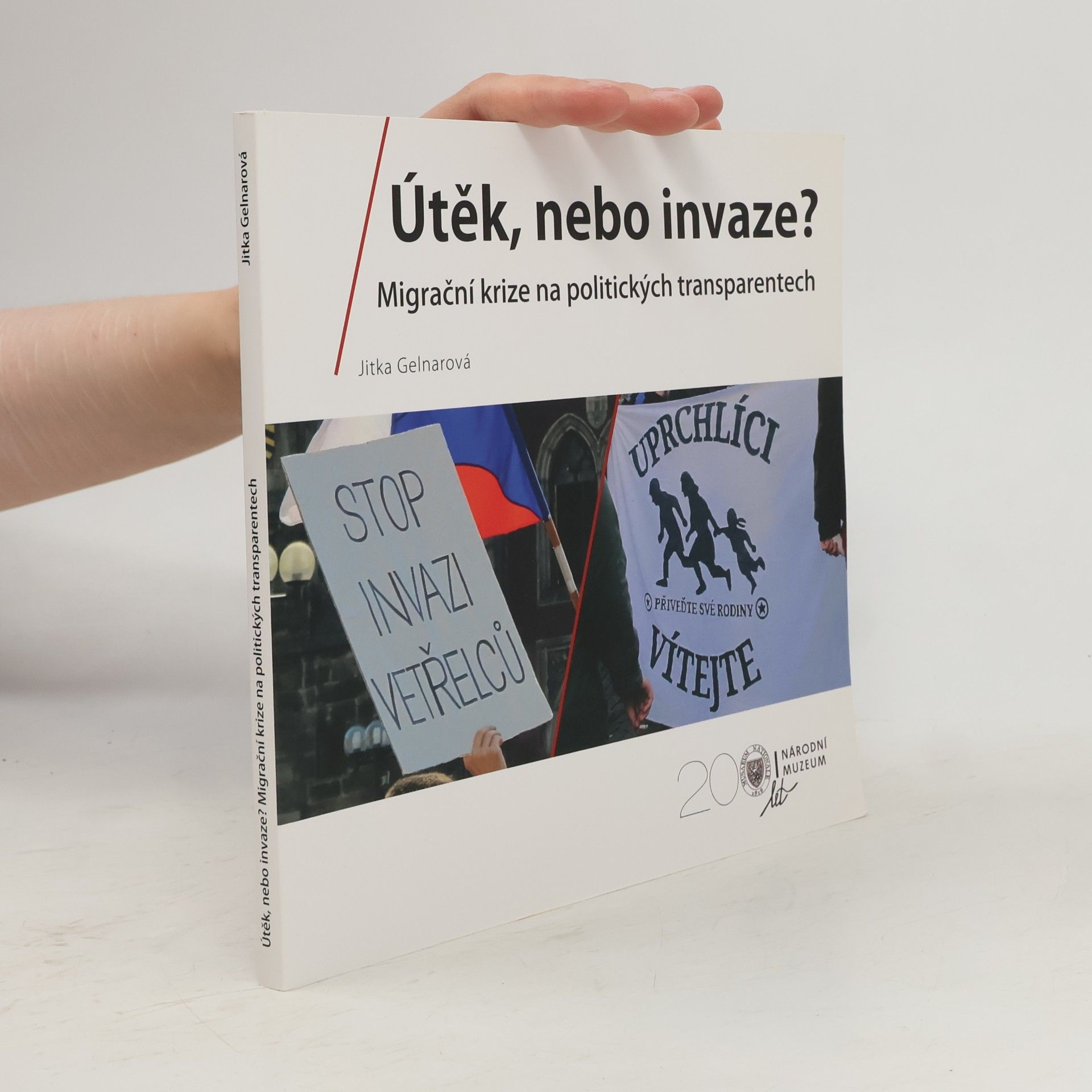 Jitka Gelnarová Útěk, nebo invaze? Migrační krize na politických transparentech