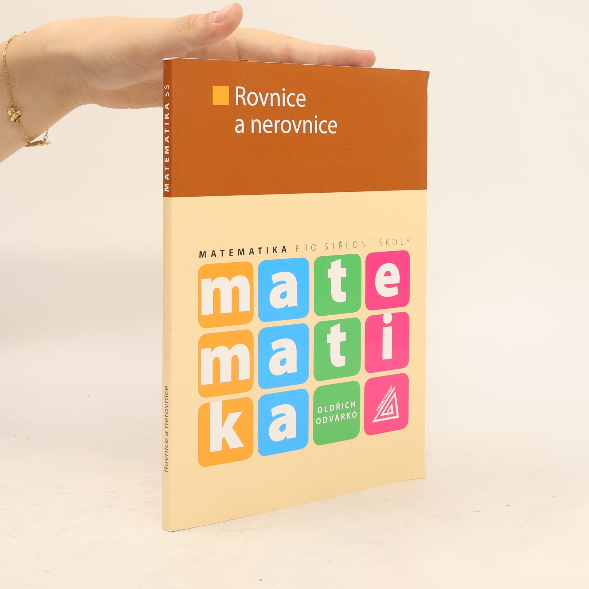 Oldřich Odvárko Matematika pro SŠ - Rovnice a nerovnice