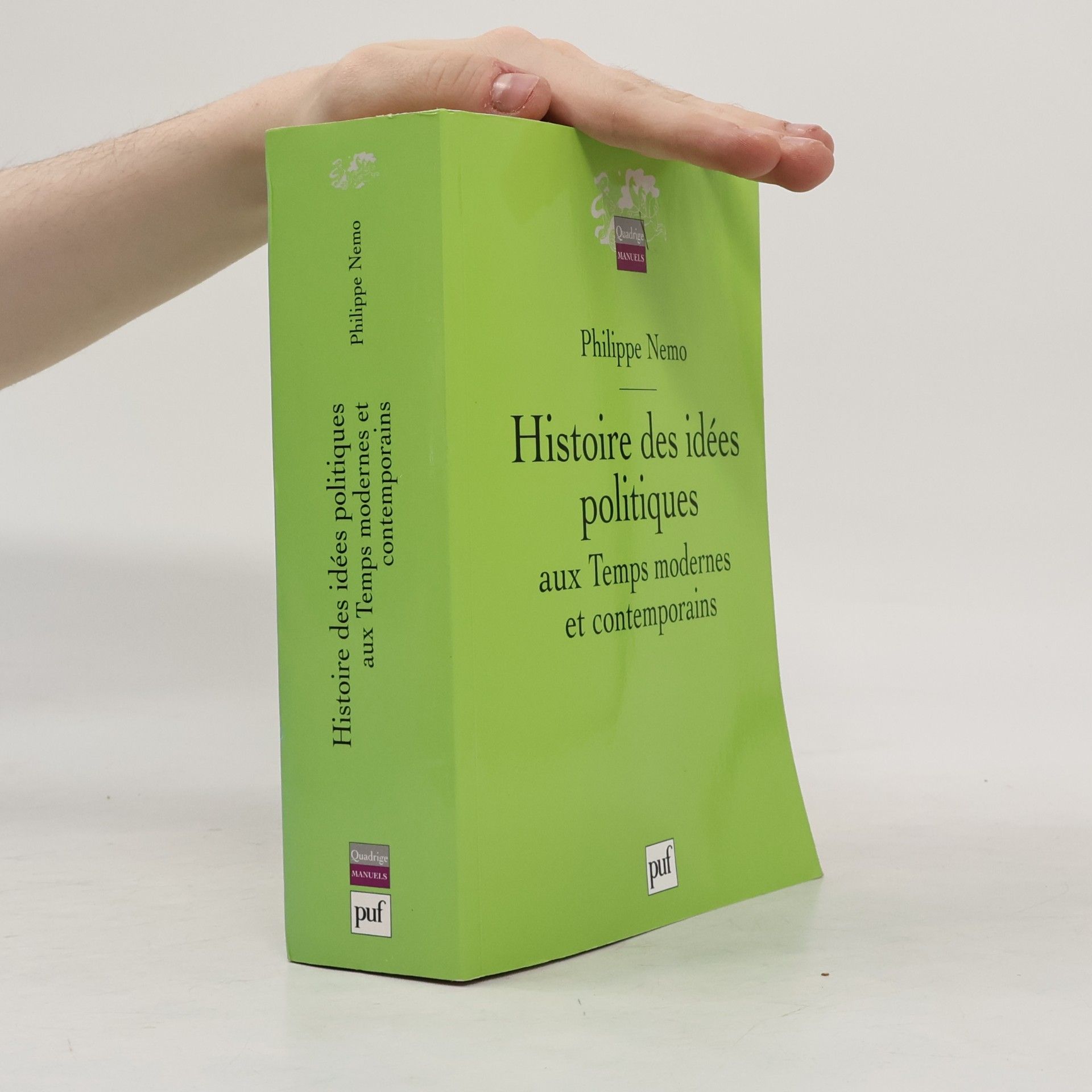 Philippe Nemo Quadrige Manuels: Histoire des idées politiques aux Temps modernes et contemporains