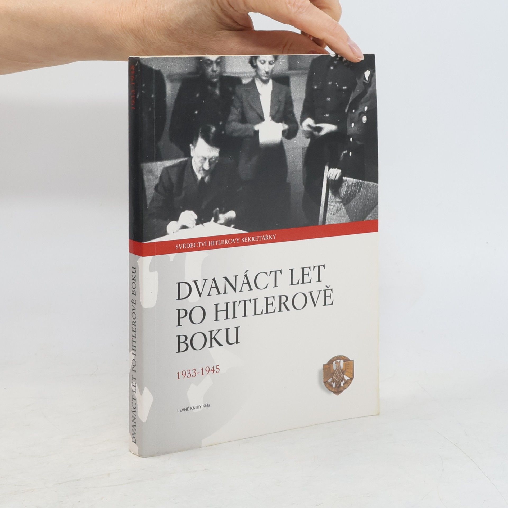 Dvanáct let po Hitlerově boku. 1933-1945