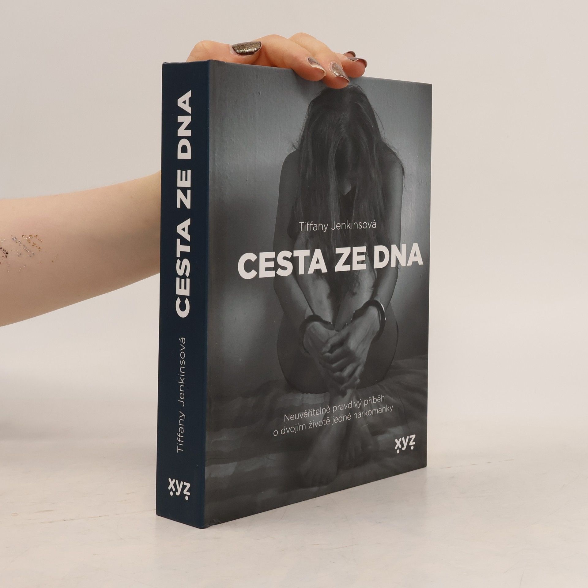 Cesta ze dna : neuvěřitelně pravdivý příběh o dvojím životě jedné narkomanky