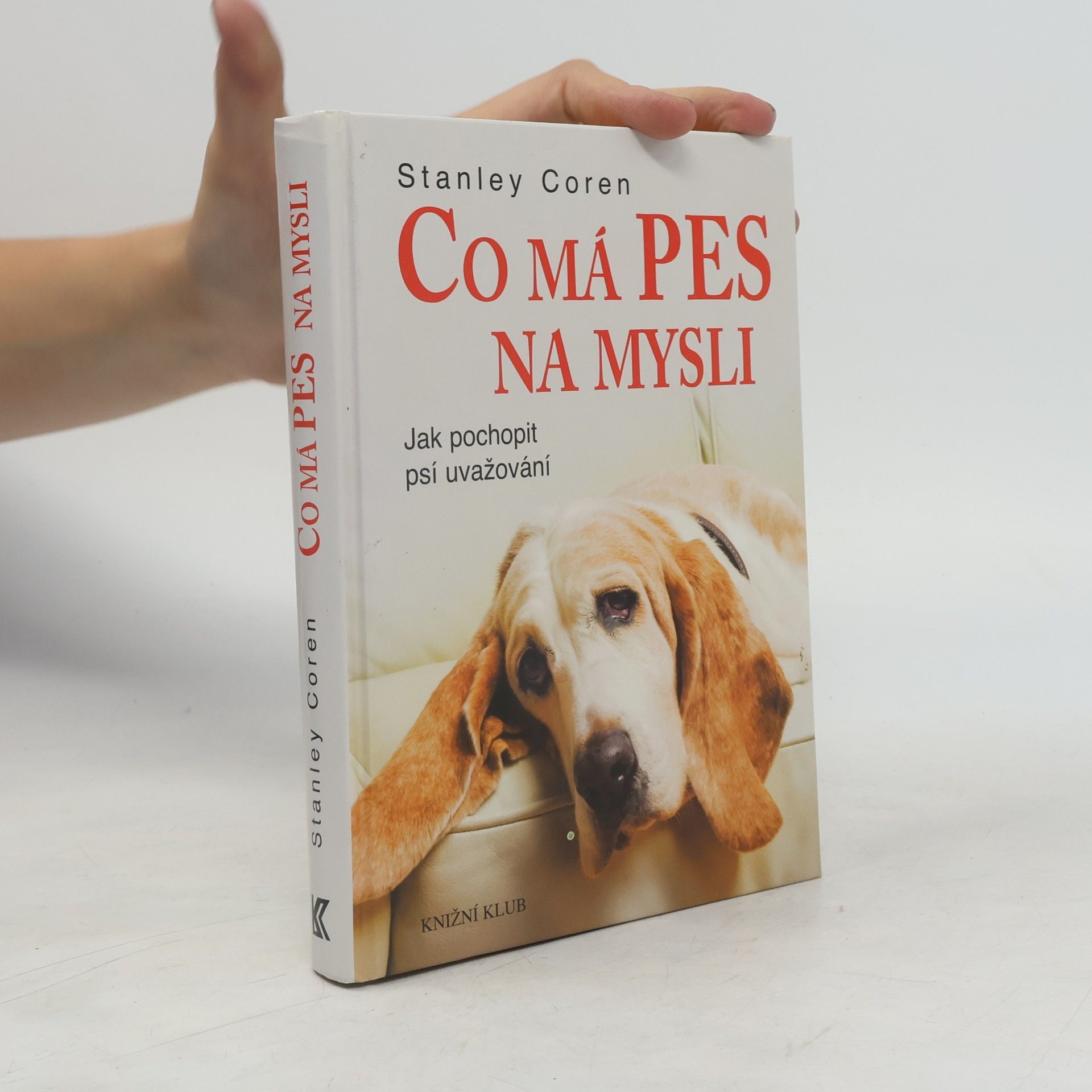 Stanley Coren Co má pes na mysli : jak pochopit psí uvažování