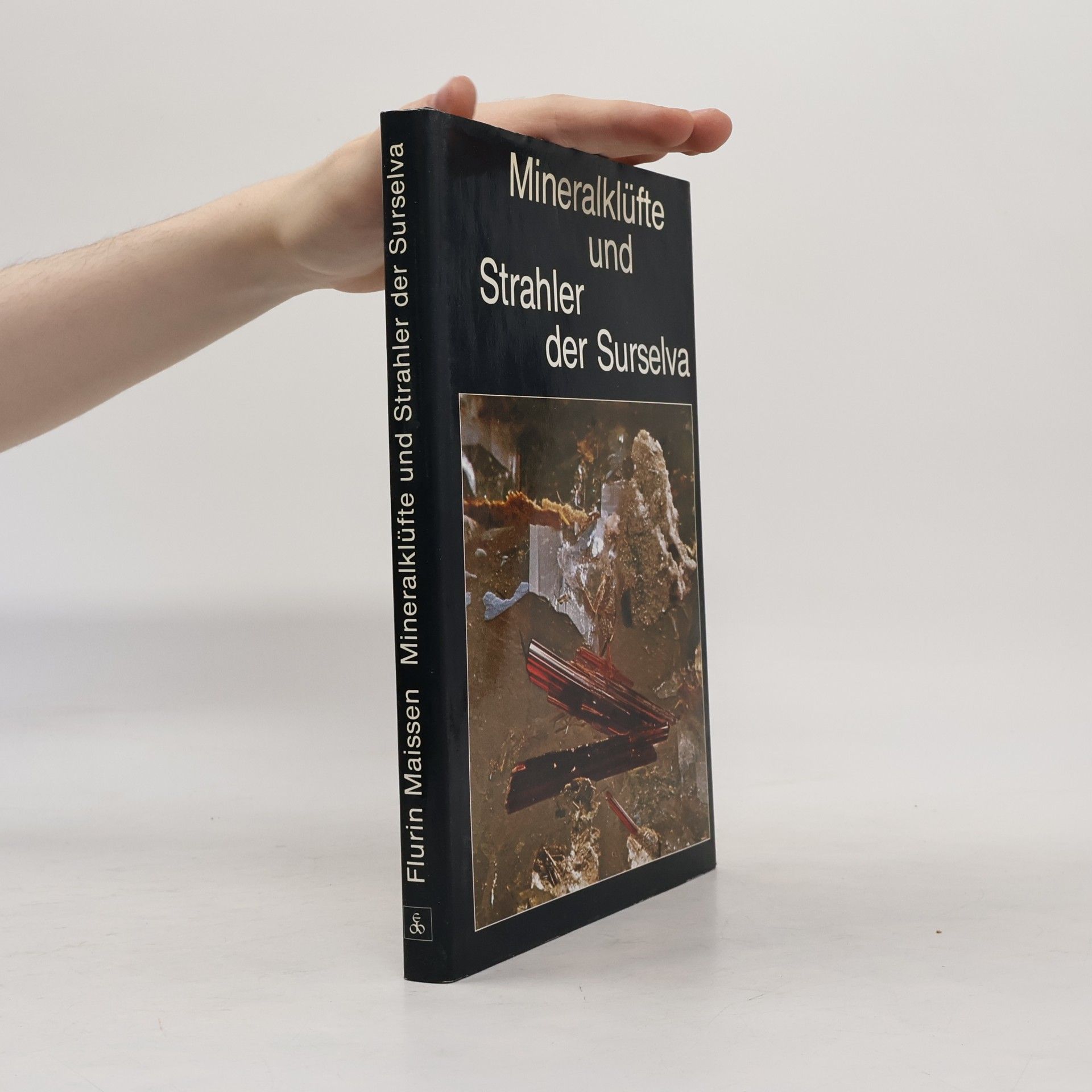 Flurin Maissen Mineralklüfte und Strahler der Surselva