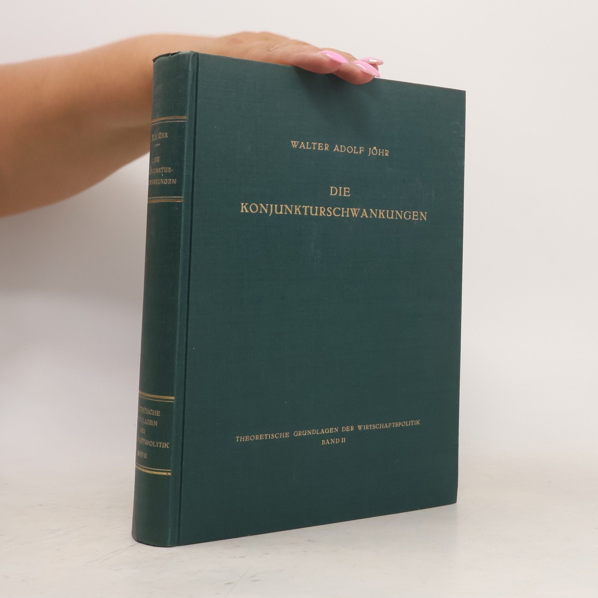 Walter Adolf Jöhr Die Konjunkturschwankungen.