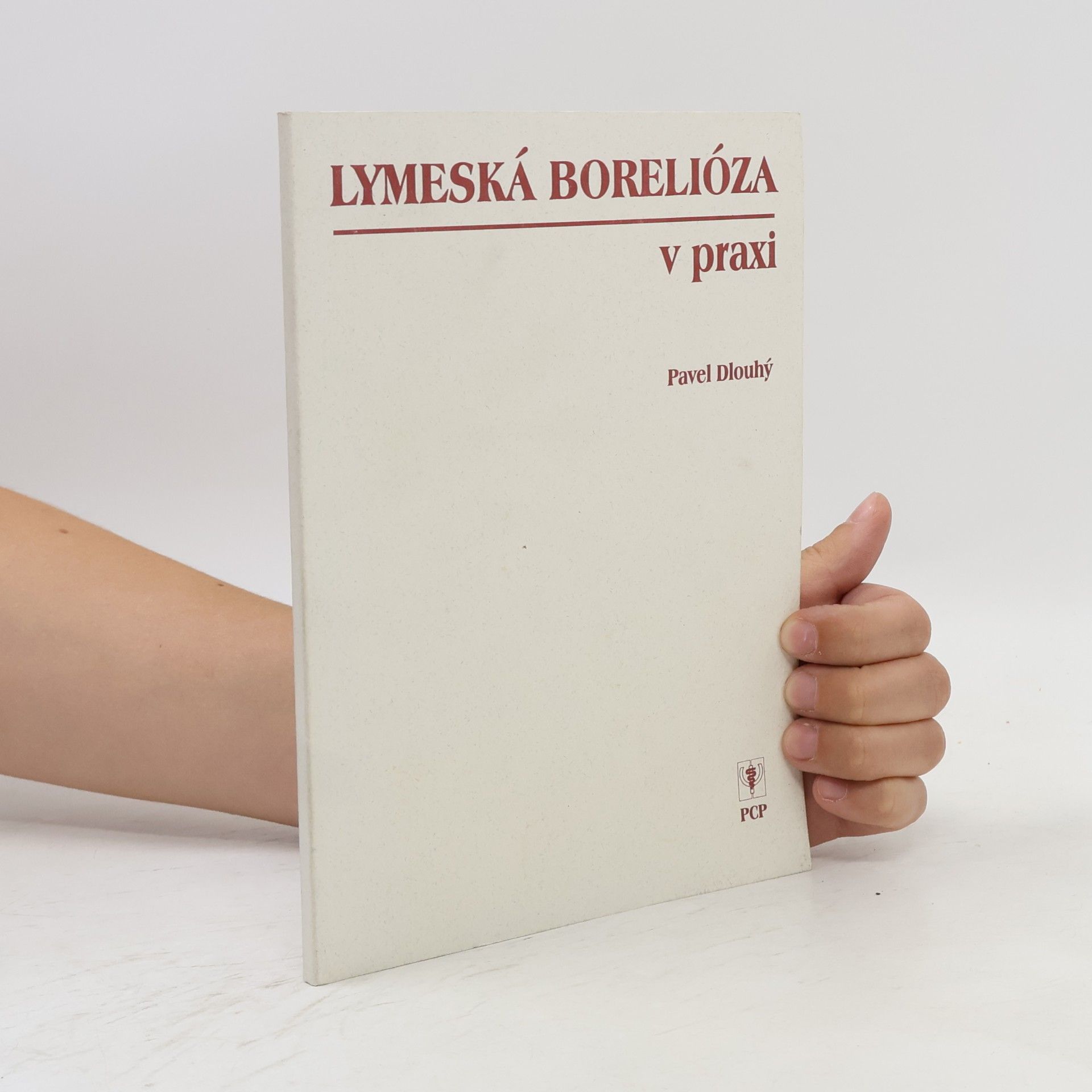Pavel Dlouhý Lymeská borelióza v praxi