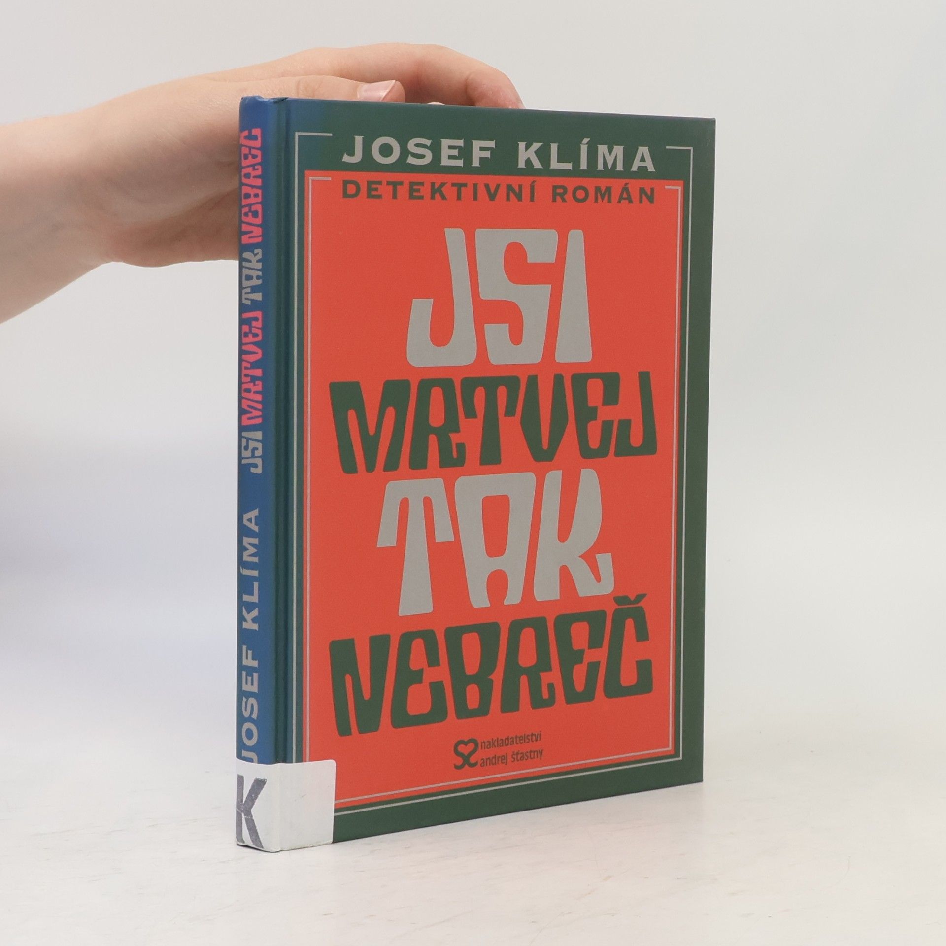 Josef Klíma Jsi mrtvej, tak nebreč!