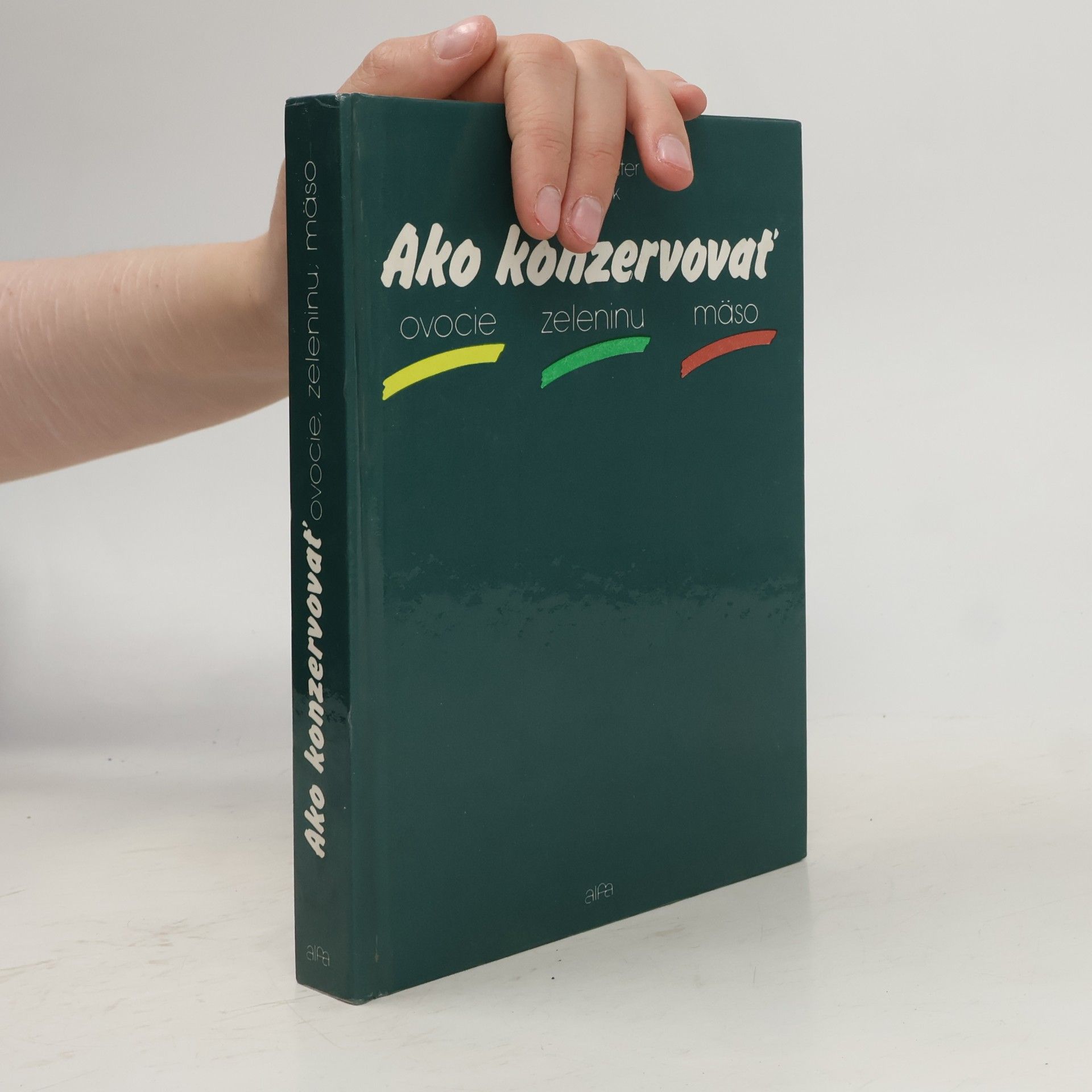 Ján Silvester Kaščák Ako konzervovať ovocie, zeleninu, mäso