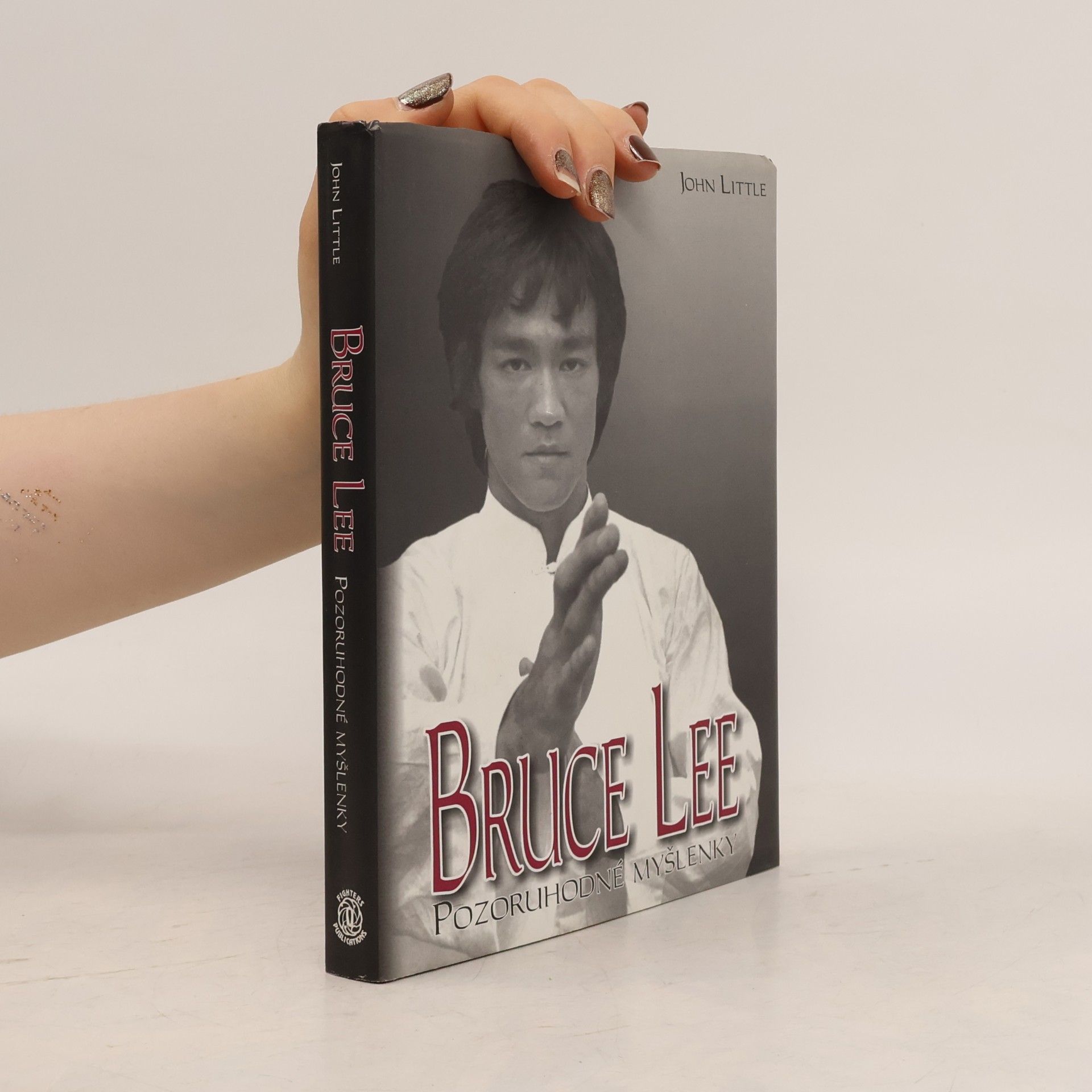 John Little Pozoruhodné myšlenky: Moudrost Bruce Leeho pro každý den