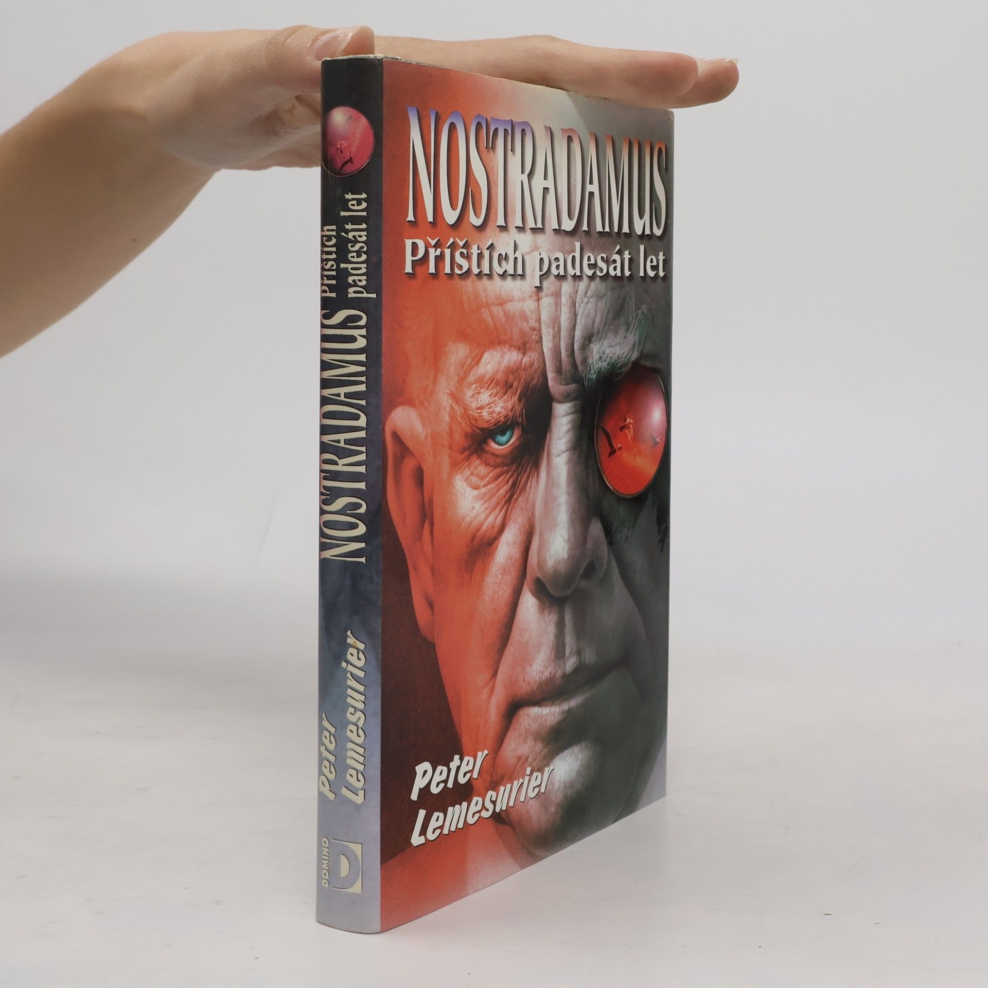 Peter Lemesurier Nostradamus. Příštích 50 let. Nový výklad