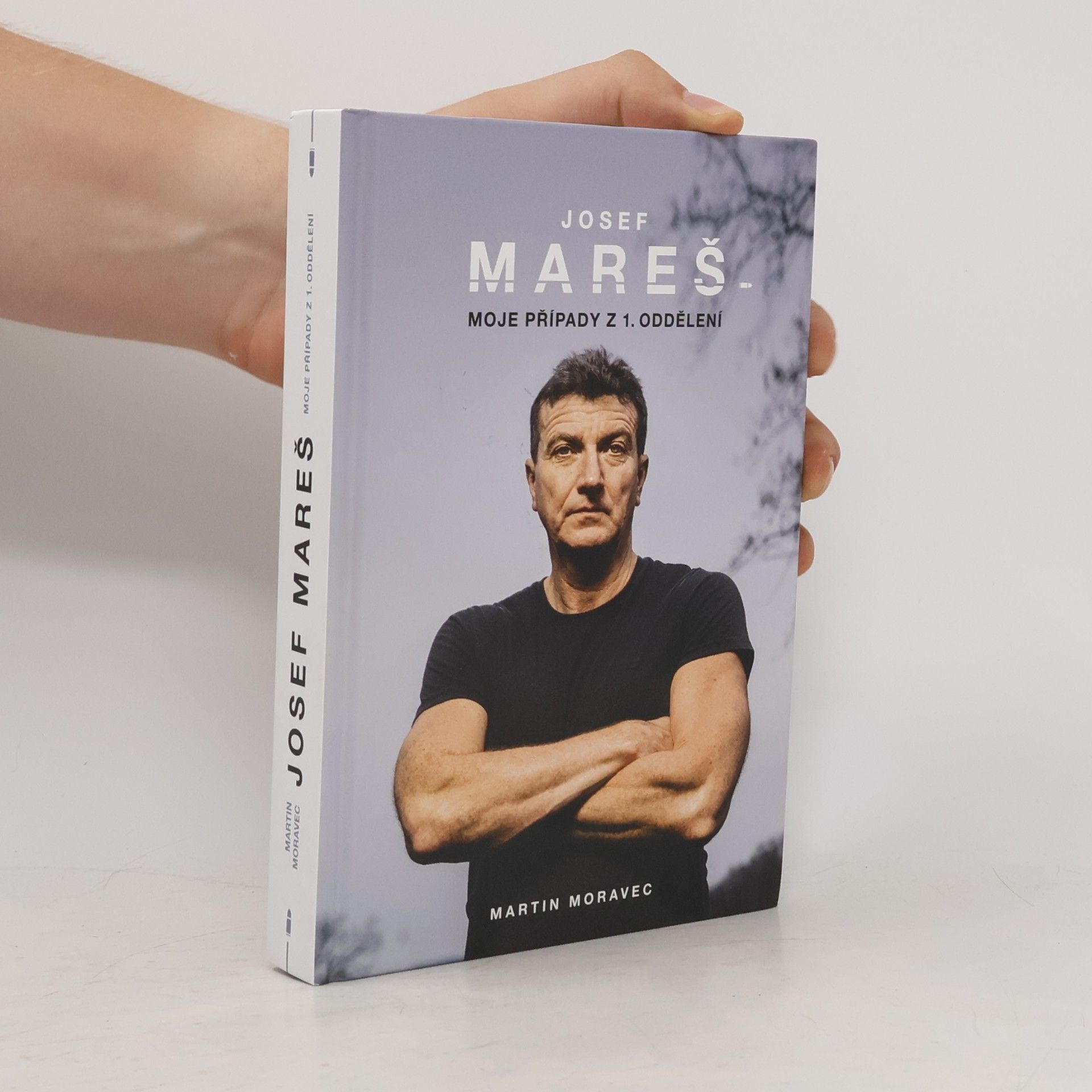 Martin Moravec Josef Mareš: Moje případy z 1. oddělení
