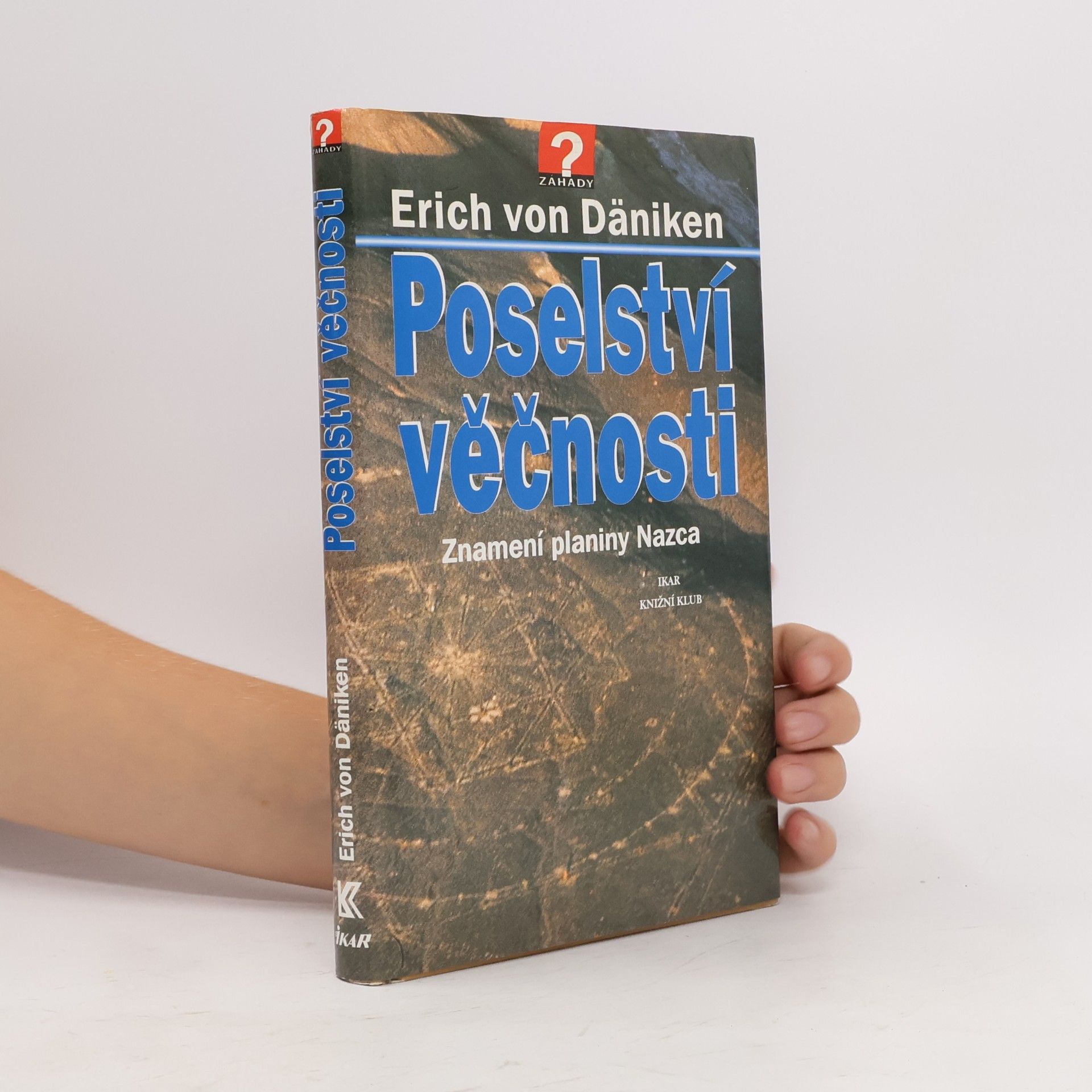 Erich von Däniken Poselství věčnosti: Znamení planiny Nazca