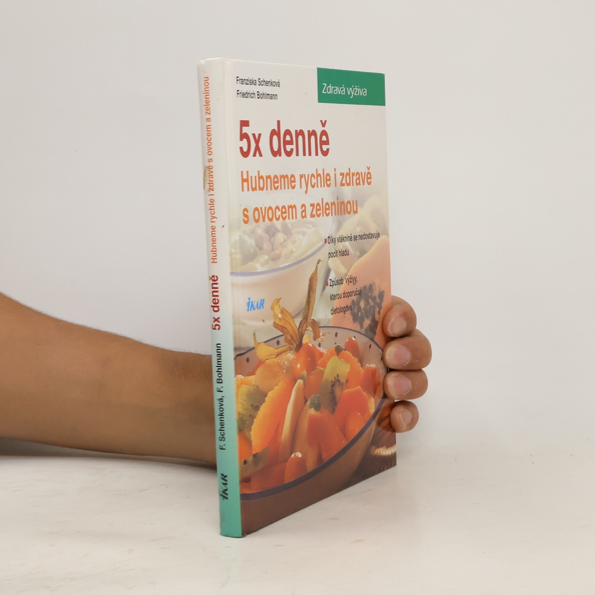 Franziska Schenk 5x denně : hubneme rychle a zdravě s ovocem a zeleninou
