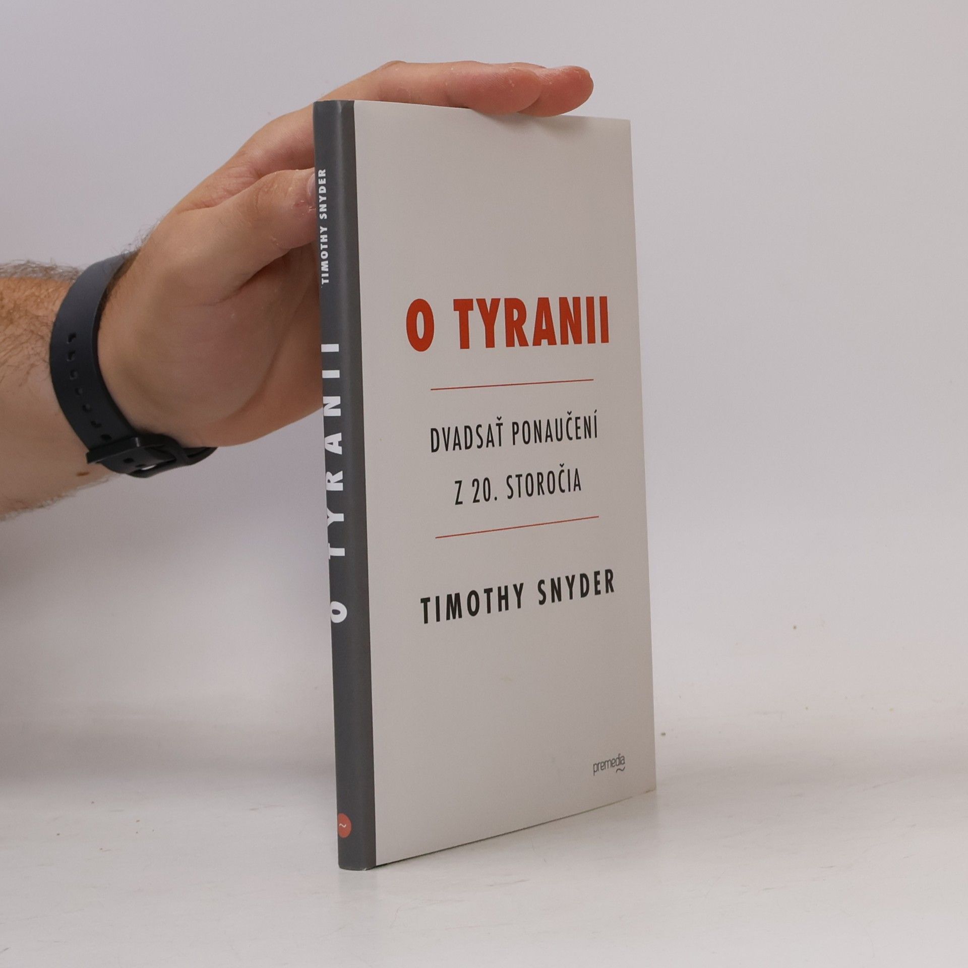 Timothy Snyder O Tyranii - Dvadsať ponaučení z 20. storočia