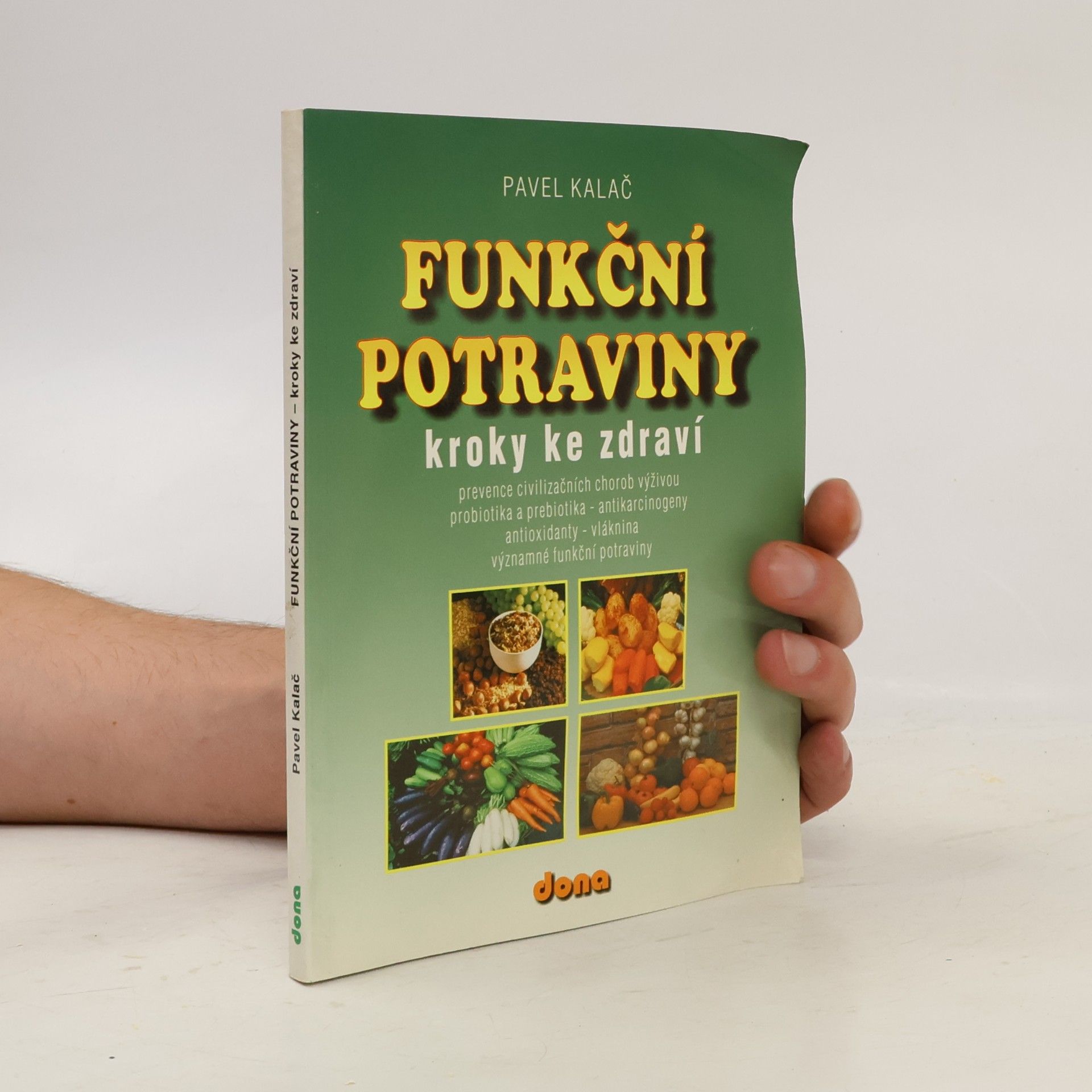 Pavel Kalač Funkční potraviny : kroky ke zdraví