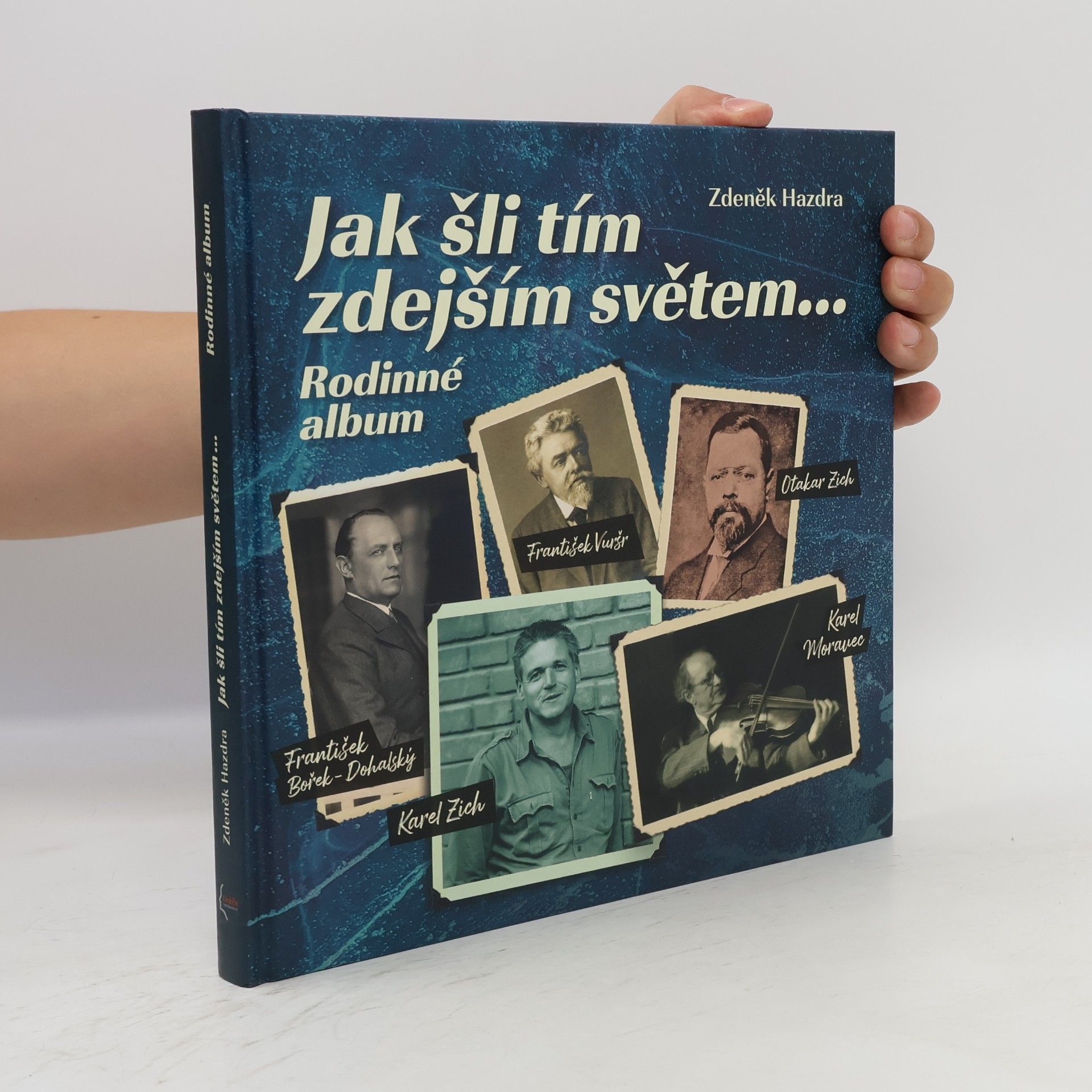 Zdeněk Hazdra Jak šli tím zdejším světem... Rodinné album