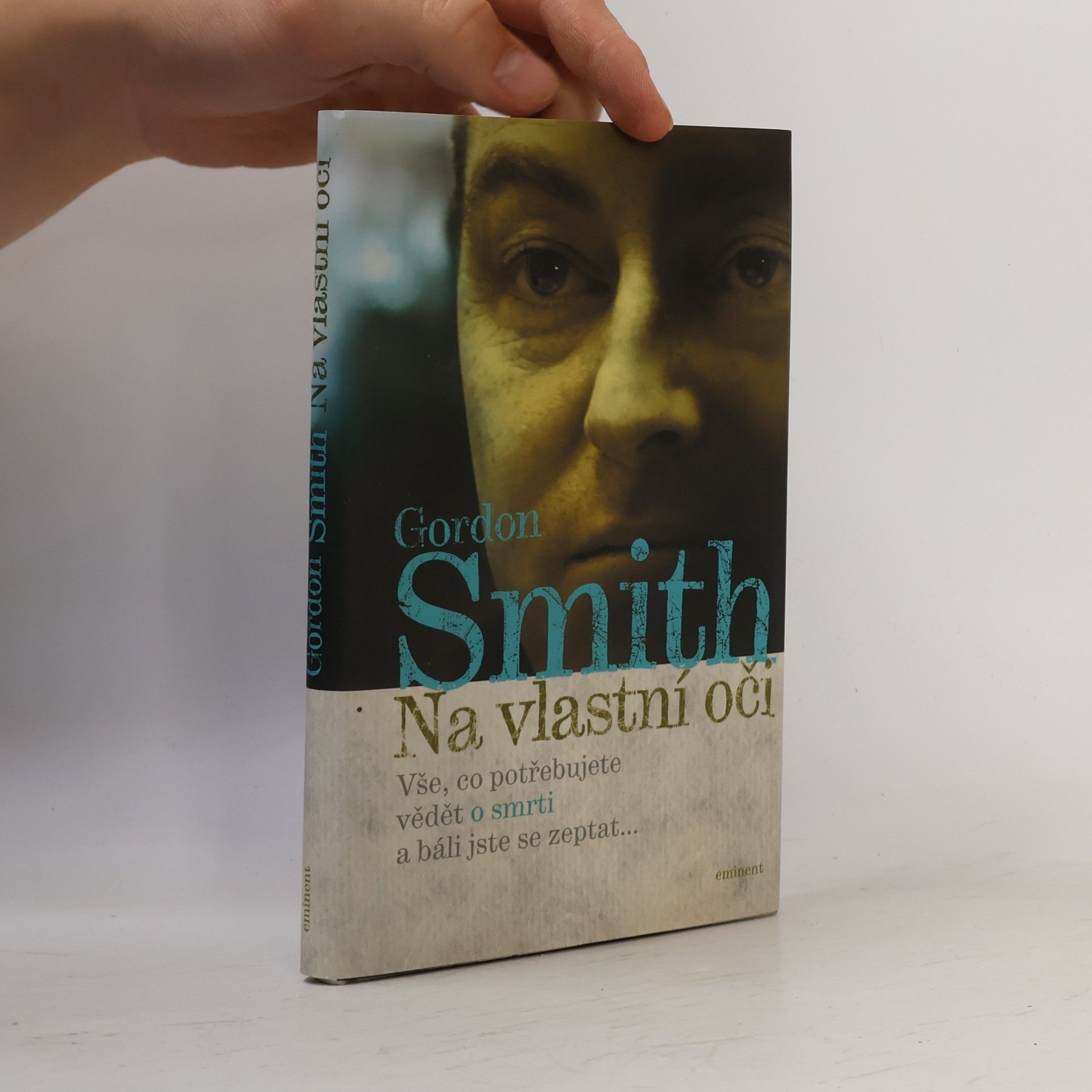 Gordon Smith Na vlastní oči: Vše, co potřebujete vědět o smrti a báli jste se zeptat...