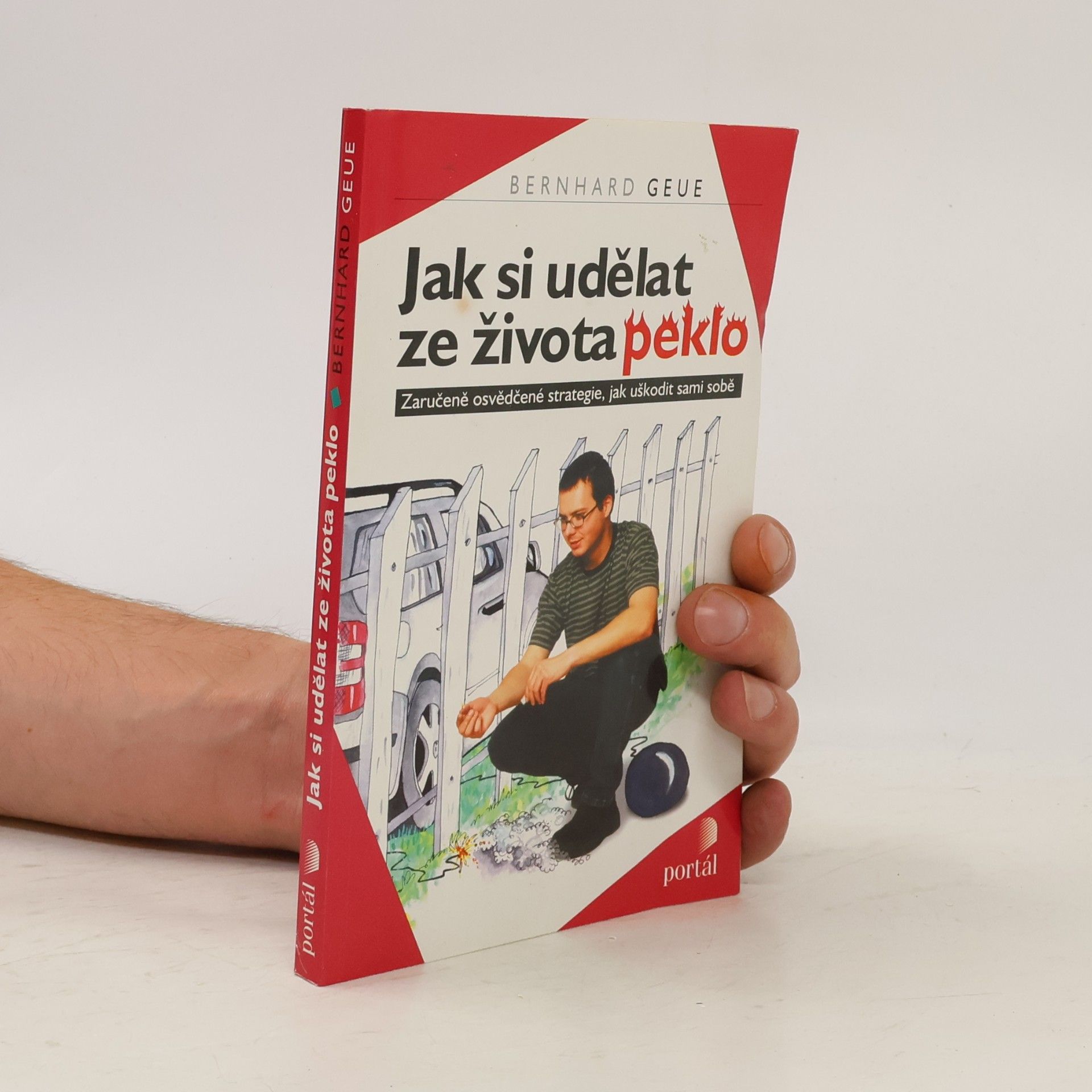 Bernhard Geue Jak si udělat z života peklo