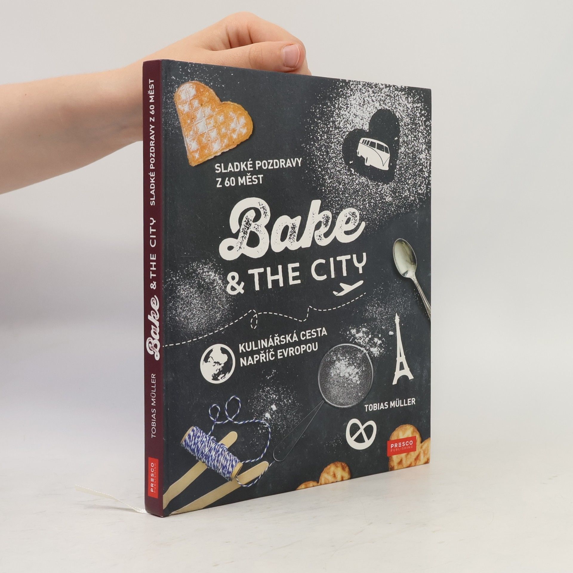 Tobias Müller Bake & the city. Kulinářská cesta napříč Evropou