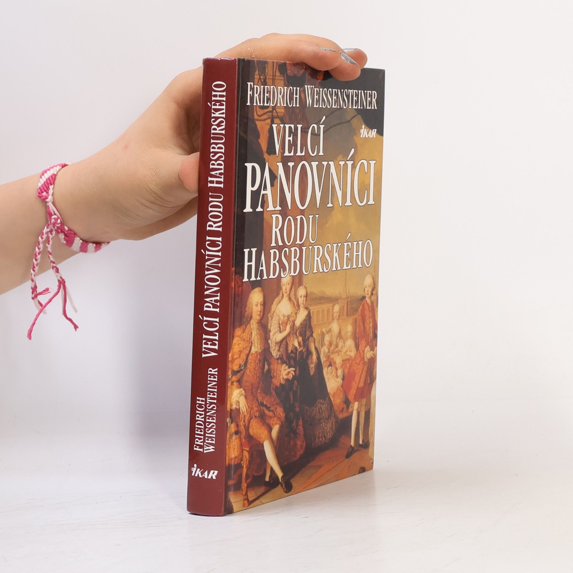 Friedrich Weissensteiner Velcí panovníci rodu Habsburského. 700 let evropské historie