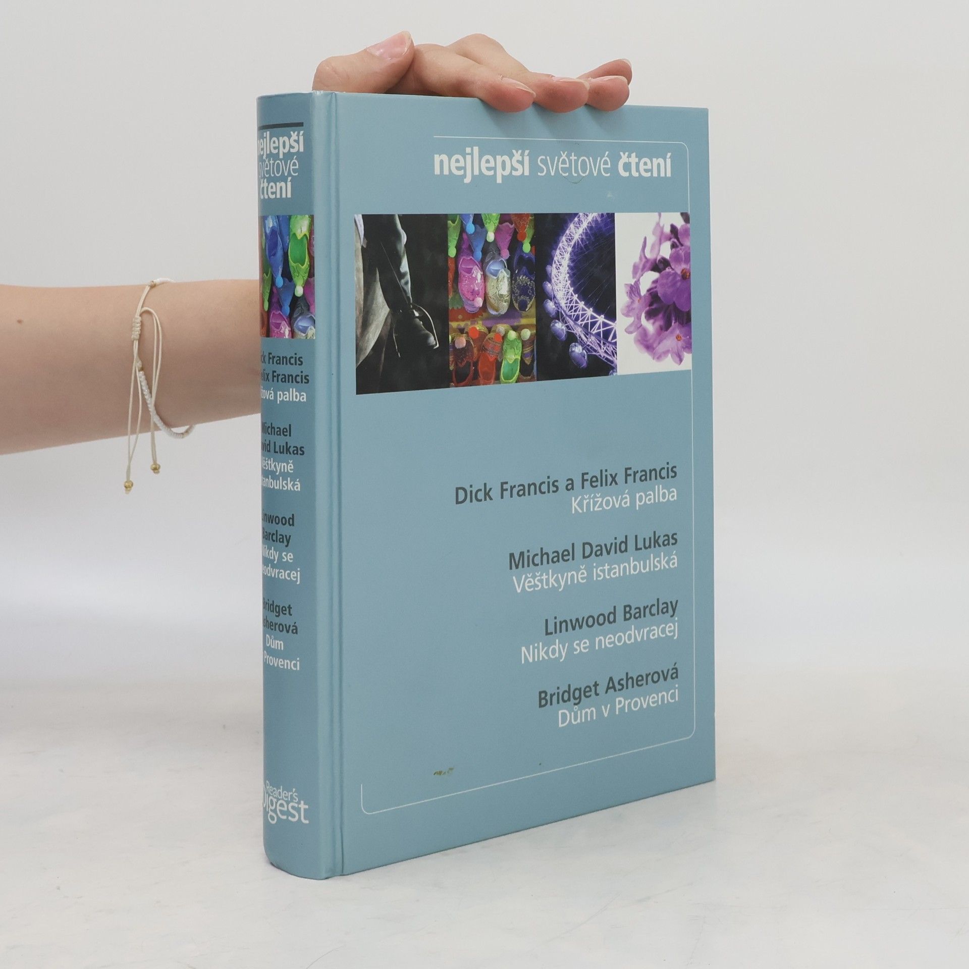 Autorenkollektiv Nejlepší světové čtení. Křížová palba; Věštkyně istanbulská; Nikdy se neodvracej; Dům v provenci