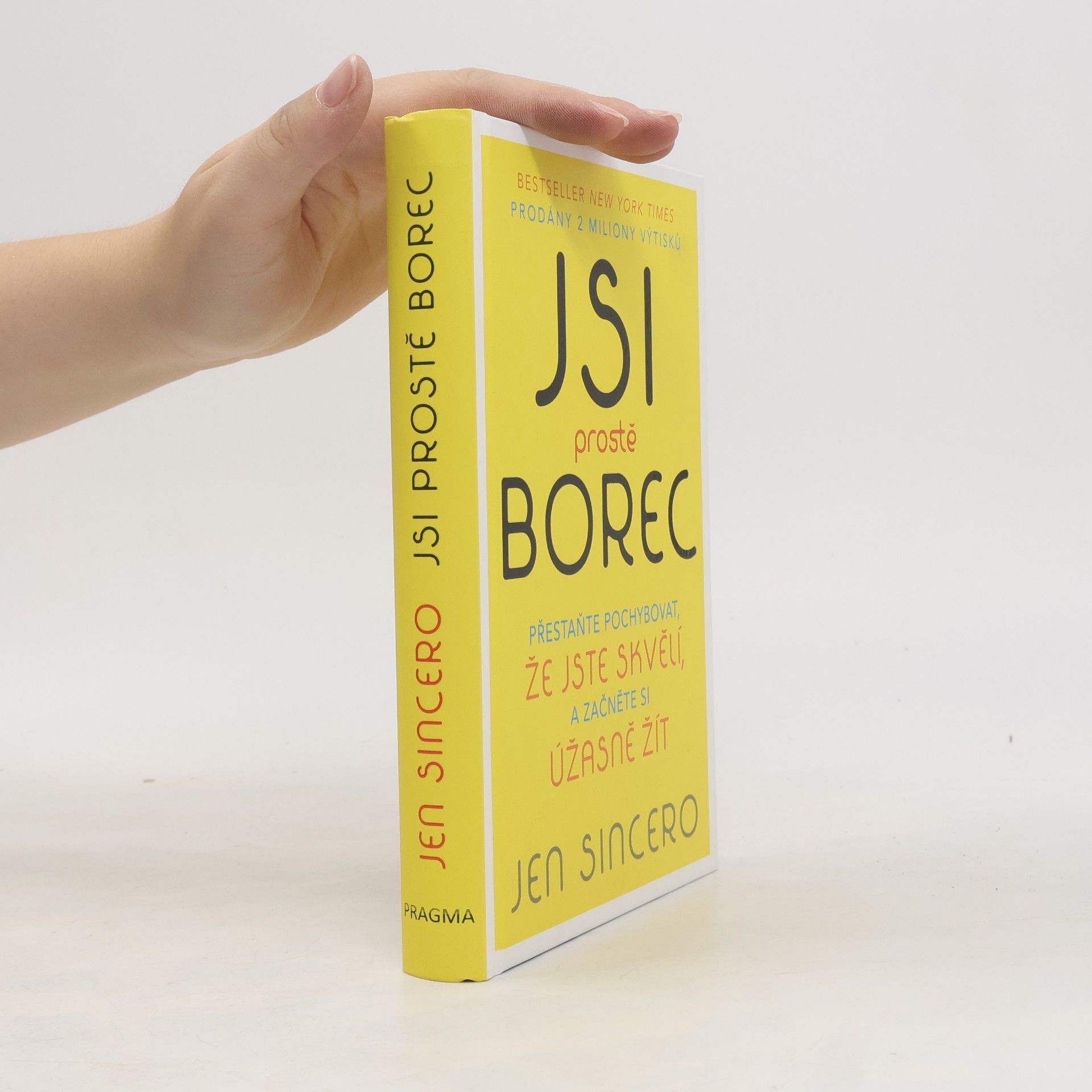 Jen Sincero Jsi prostě borec: Přestaňte pochybovat, že jste skvělí, a začněte si úžasně žít