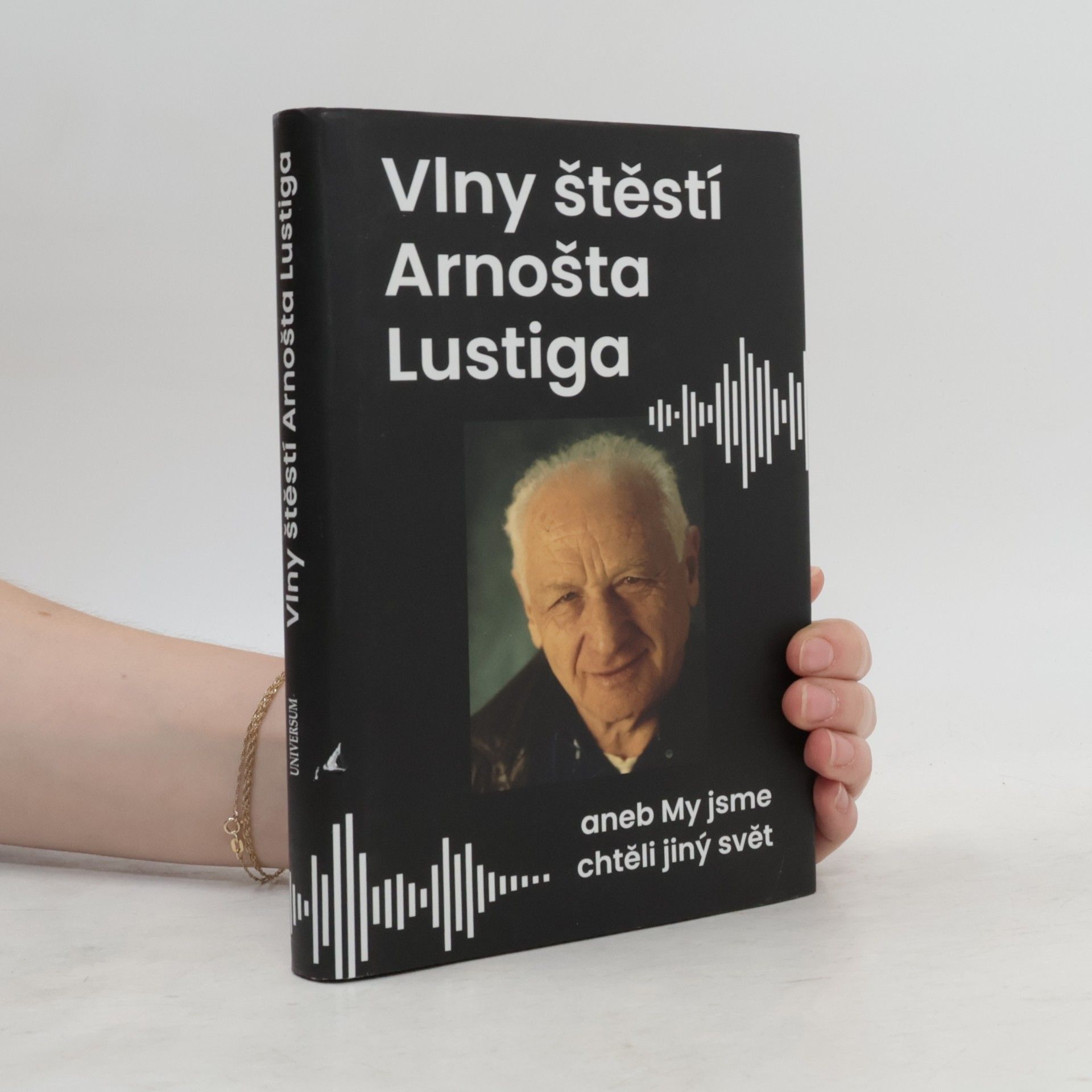 Eva Lustigová Vlny štěstí Arnošta Lustiga aneb My jsme chtěli jiný svět
