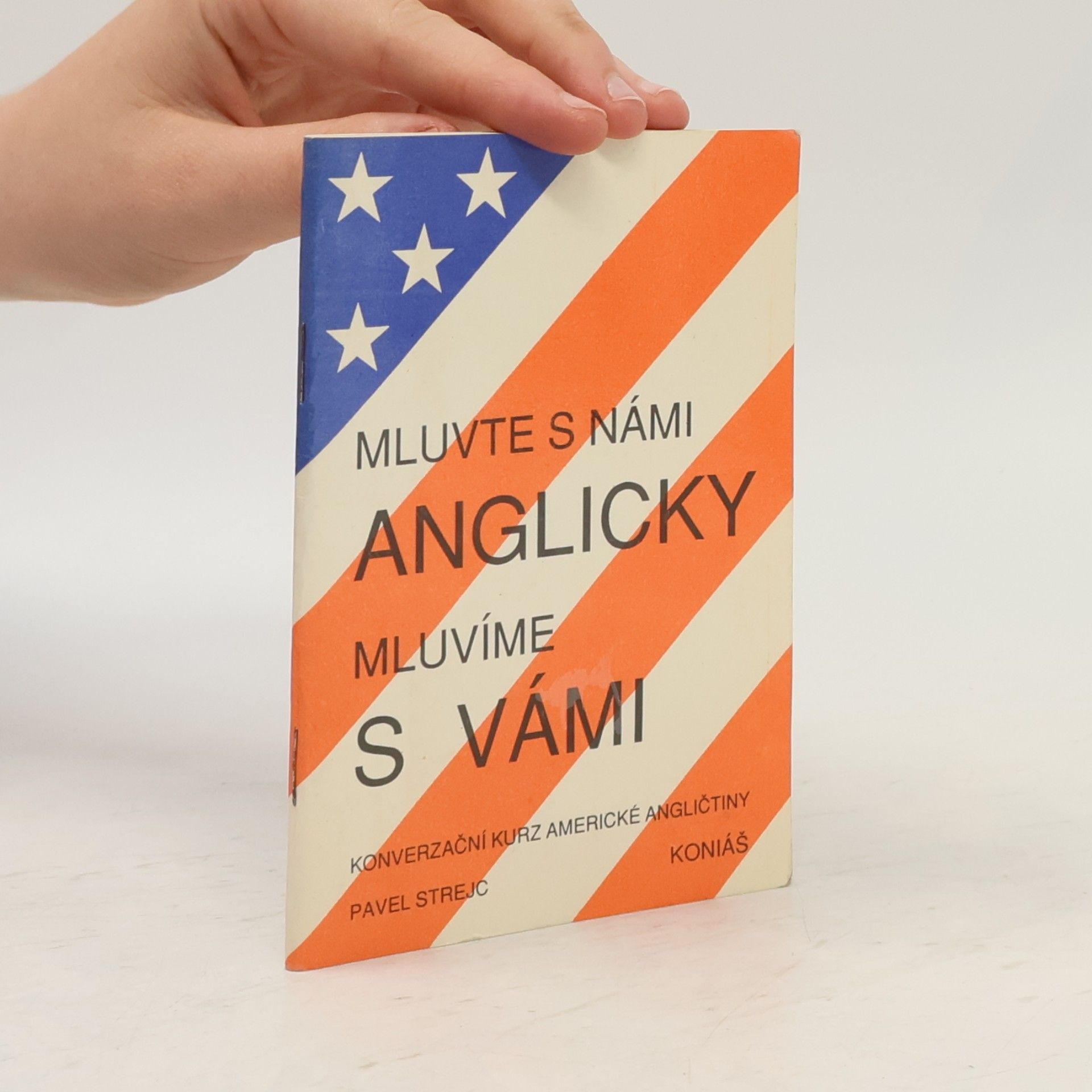 Pavel Strejc Mluvte s námi anglicky, mluvíme s Vámi : konverzační kurz americké angličtiny. 1. díl