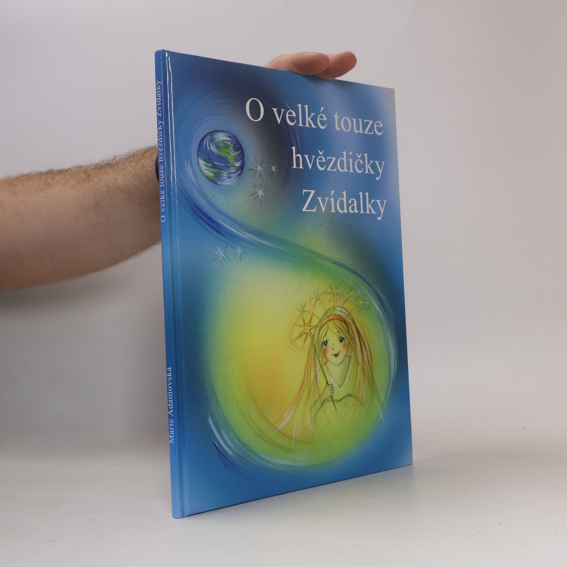 Marie Adamovská O velké touze hvězdičky Zvídalky, aneb Jak si hvězdička přála žít s lidmi na Zemi