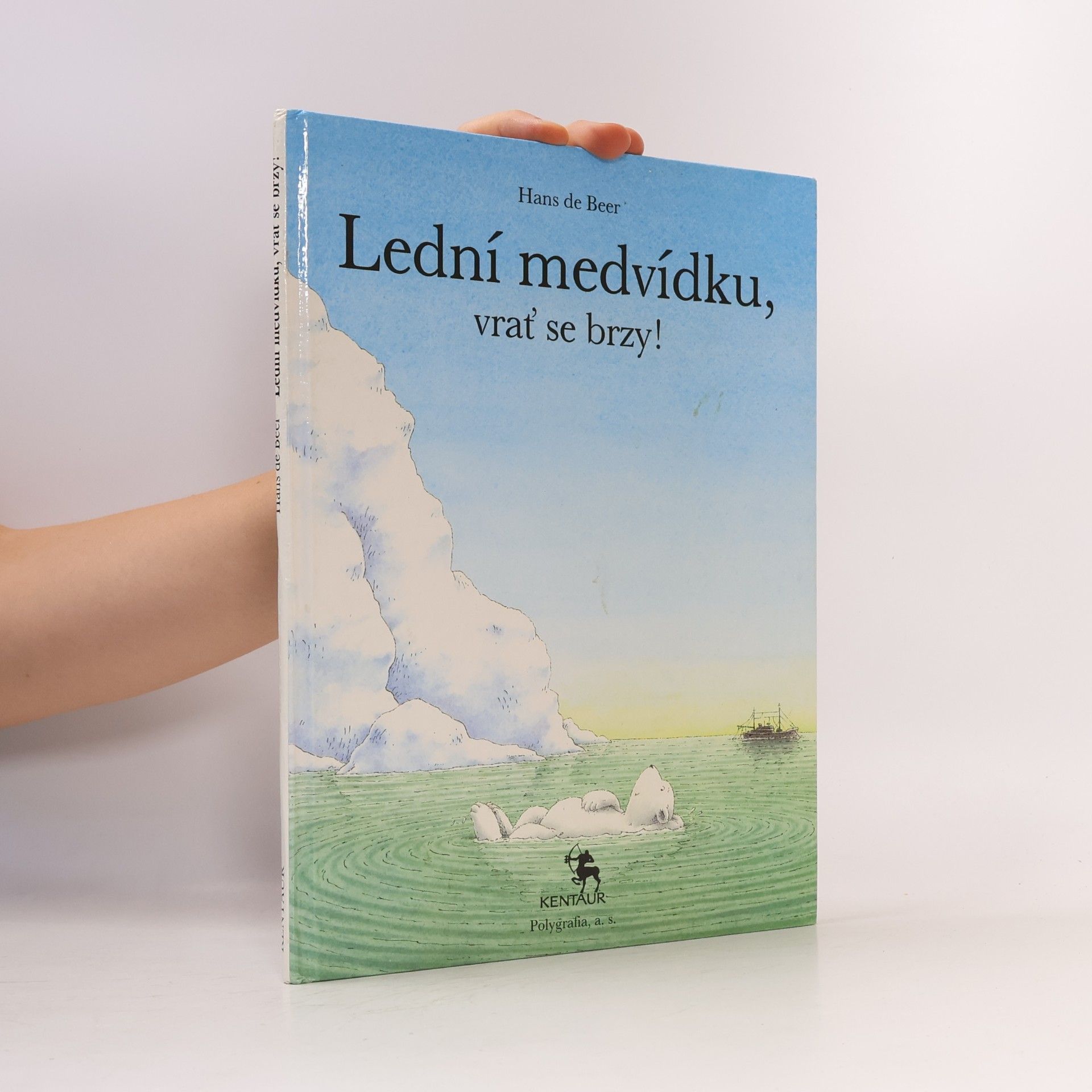 Hans de Beer Lední medvídku, vrať se brzy!