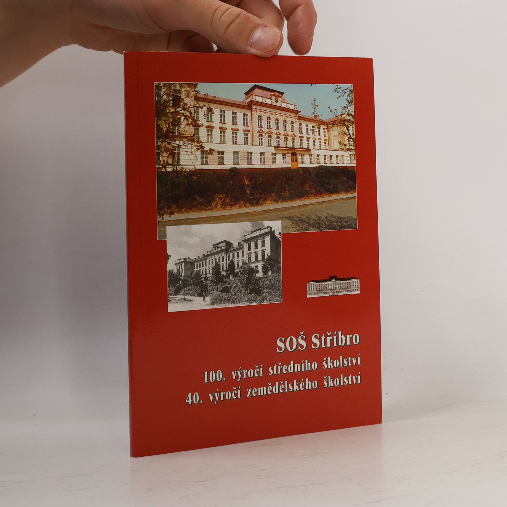 kolektiv SOŠ Stříbro. 100. výročí středního školství. 40. výročí zemědělského školství