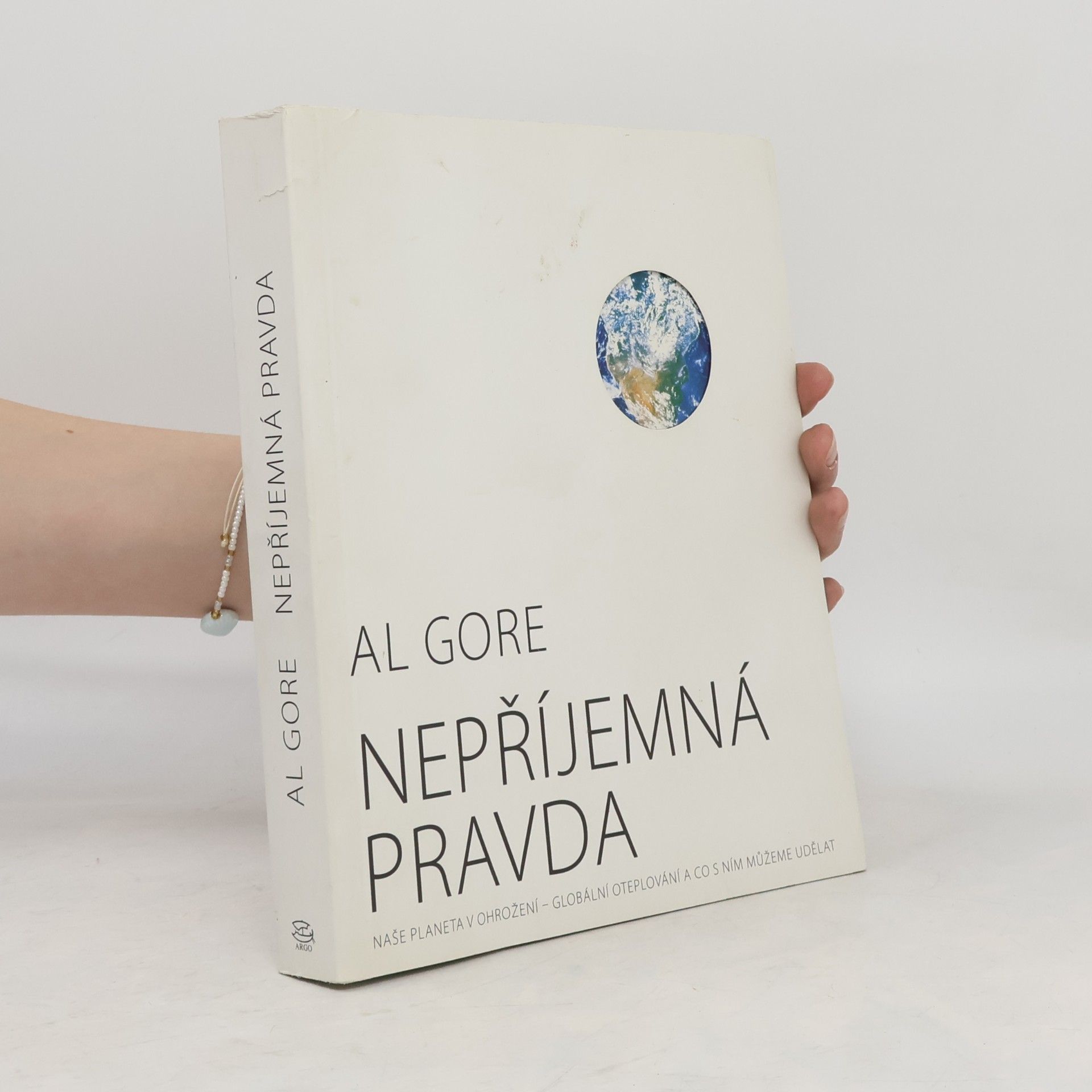 Al Gore Nepříjemná pravda: Naše planeta v ohrožení - globální oteplování a co s ním můžeme udělat