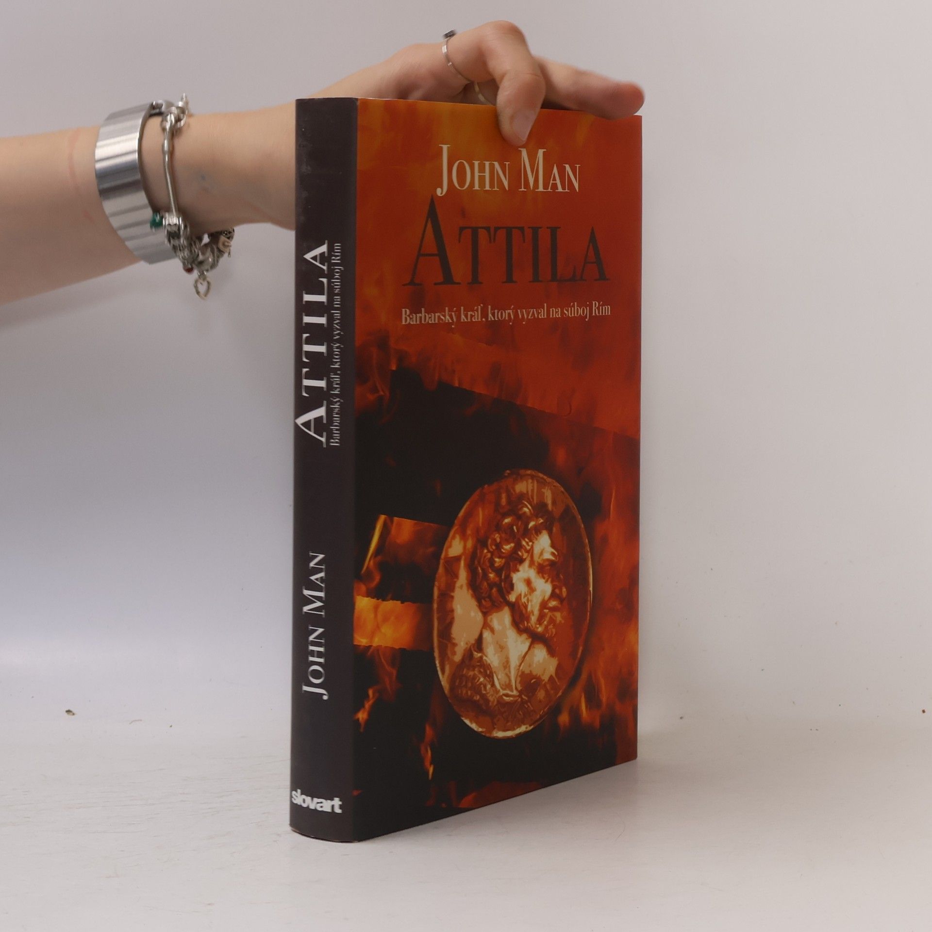 John Man Attila: Barbarský kráľ, ktorý vyzval na súboj Rím