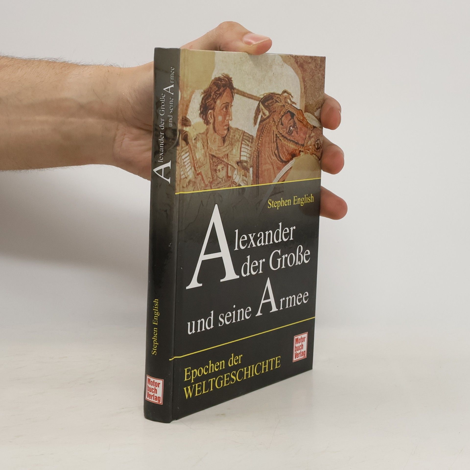 Stephen English Epochen der Weltgeschichte: Alexander der Große und seine Armee