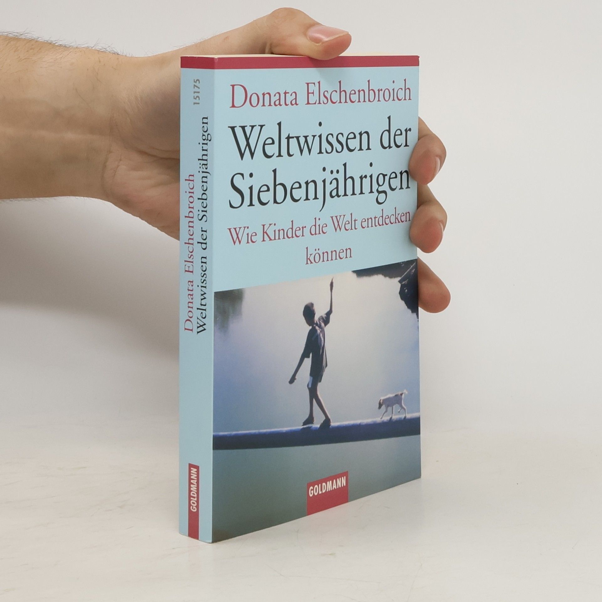 Donata Elschenbroich Weltwissen der Siebenjährigen : wie Kinder die Welt entdecken können