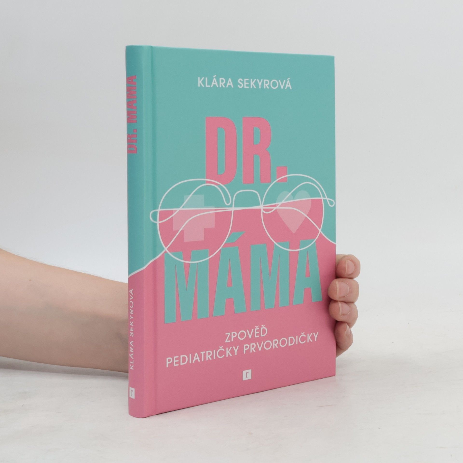 Klára Sekyrová Dr. Máma : zpověď pediatričky prvorodičky
