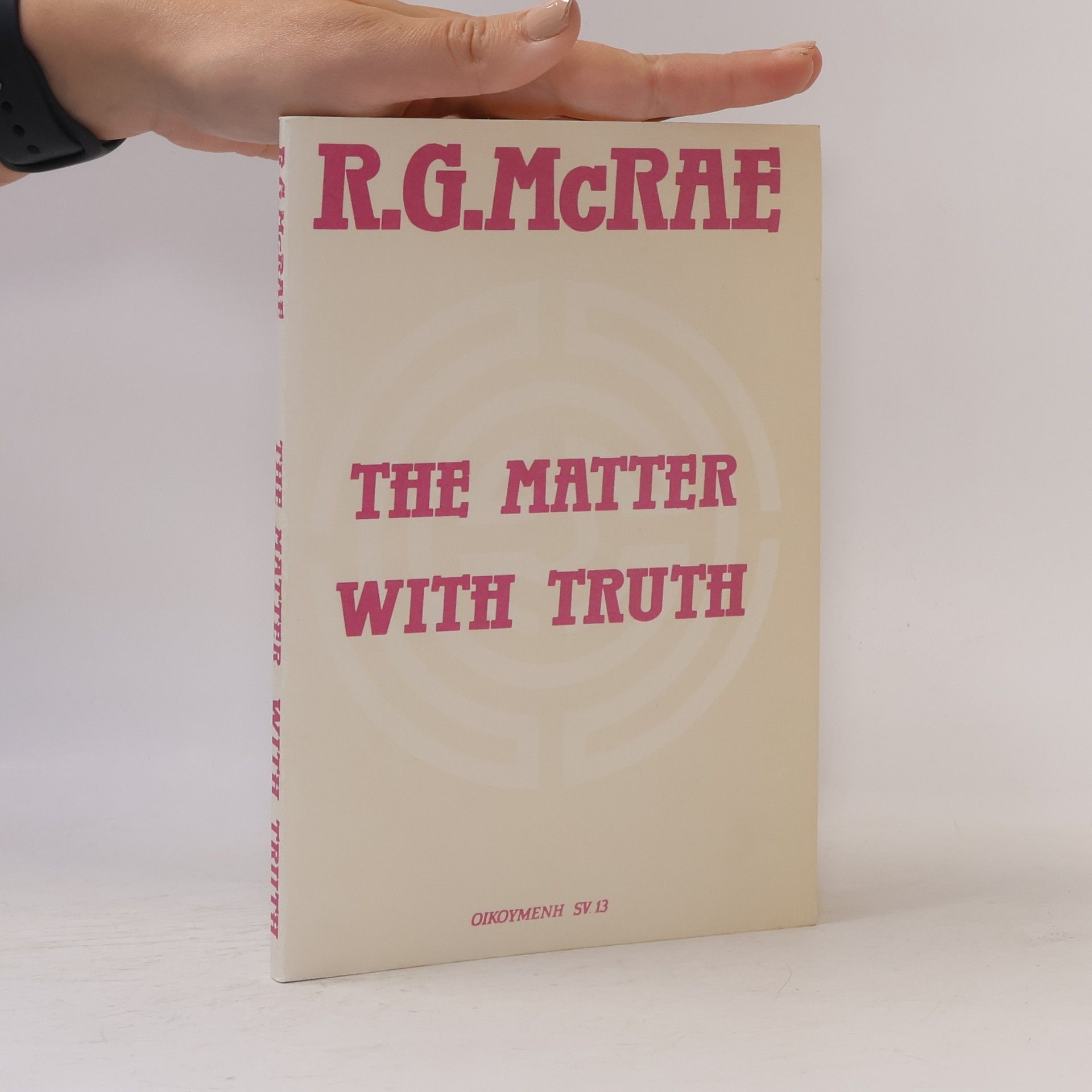 Robert G. MacRae The matter with truth