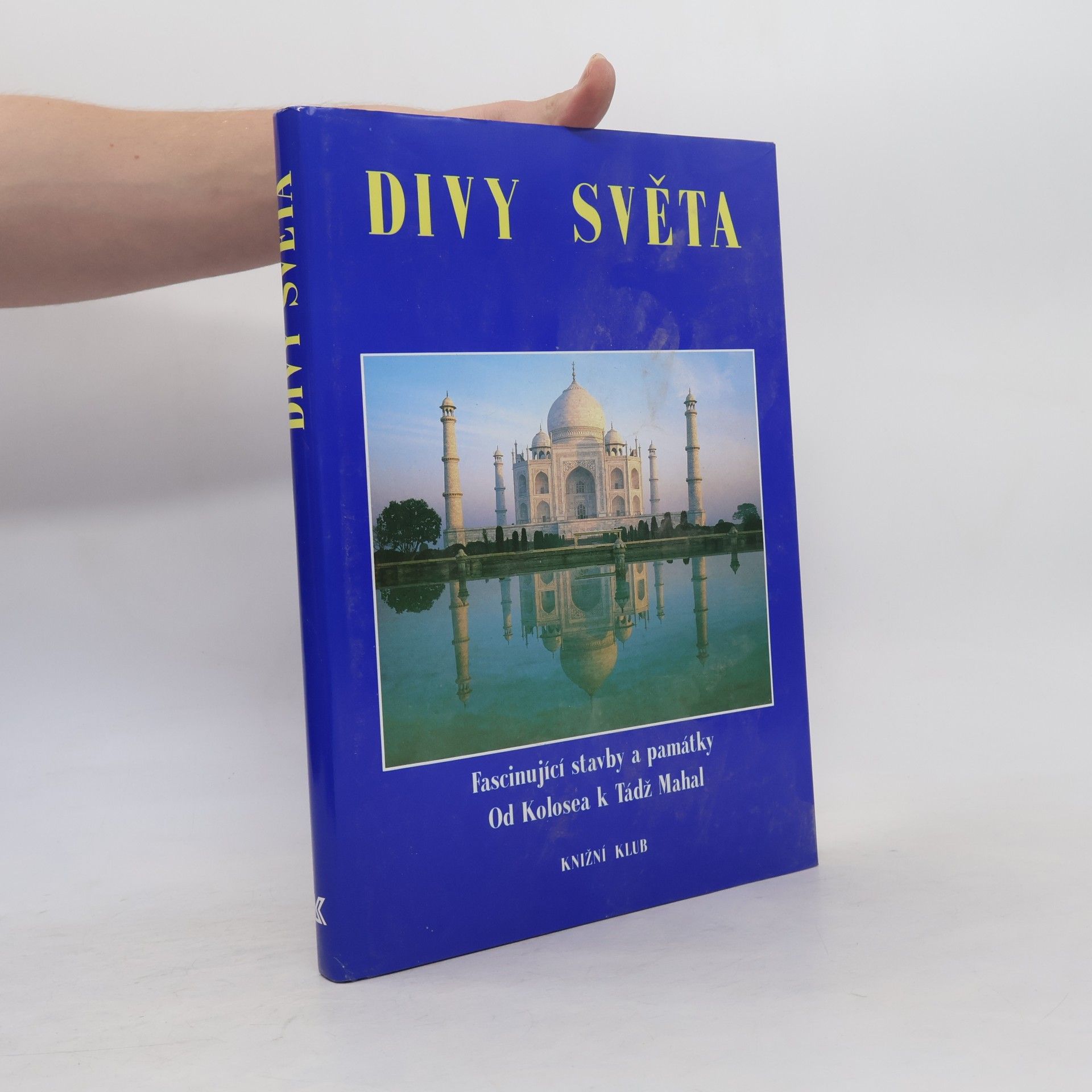 Various authors Divy světa. Fascinující stavby a památky od Kolosea k Tádž Mahal
