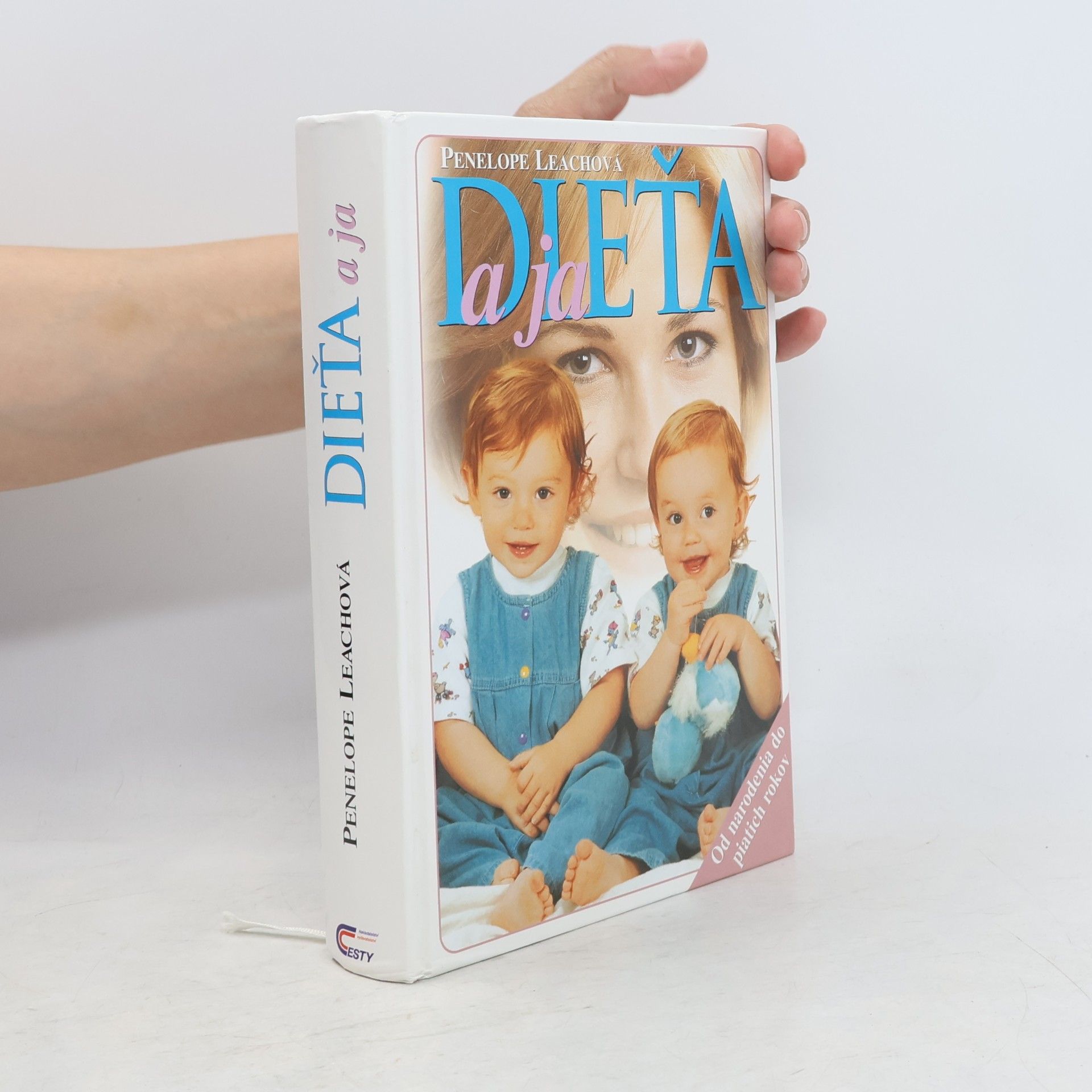 Penelope Leach Dítě a já. Od narození do pěti let