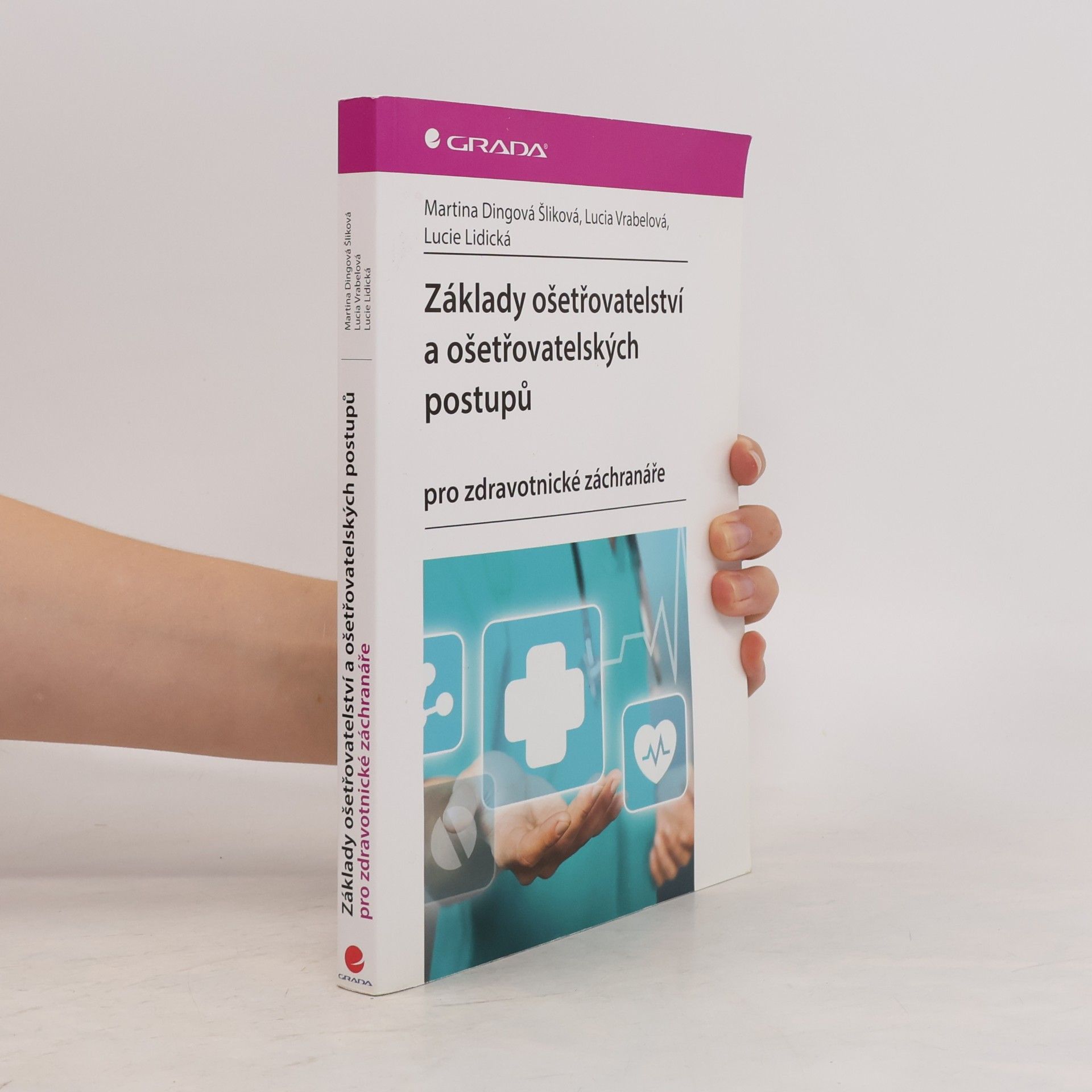 Lucie Lidická Základy ošetřovatelství a ošetřovatelských postupů pro zdravotnické záchranáře